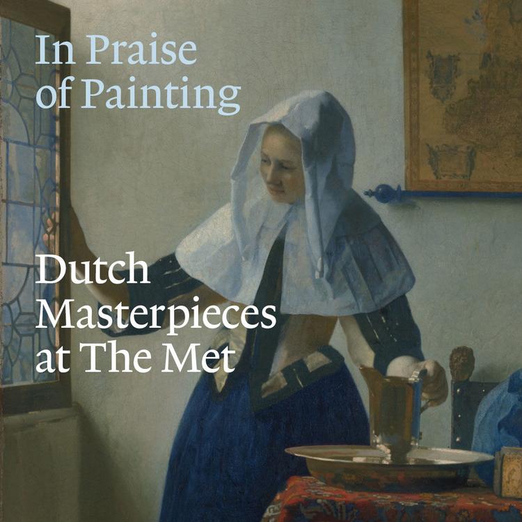 In Praise of Painting: Dutch Masterpieces at The Met - The Metropolitan ...