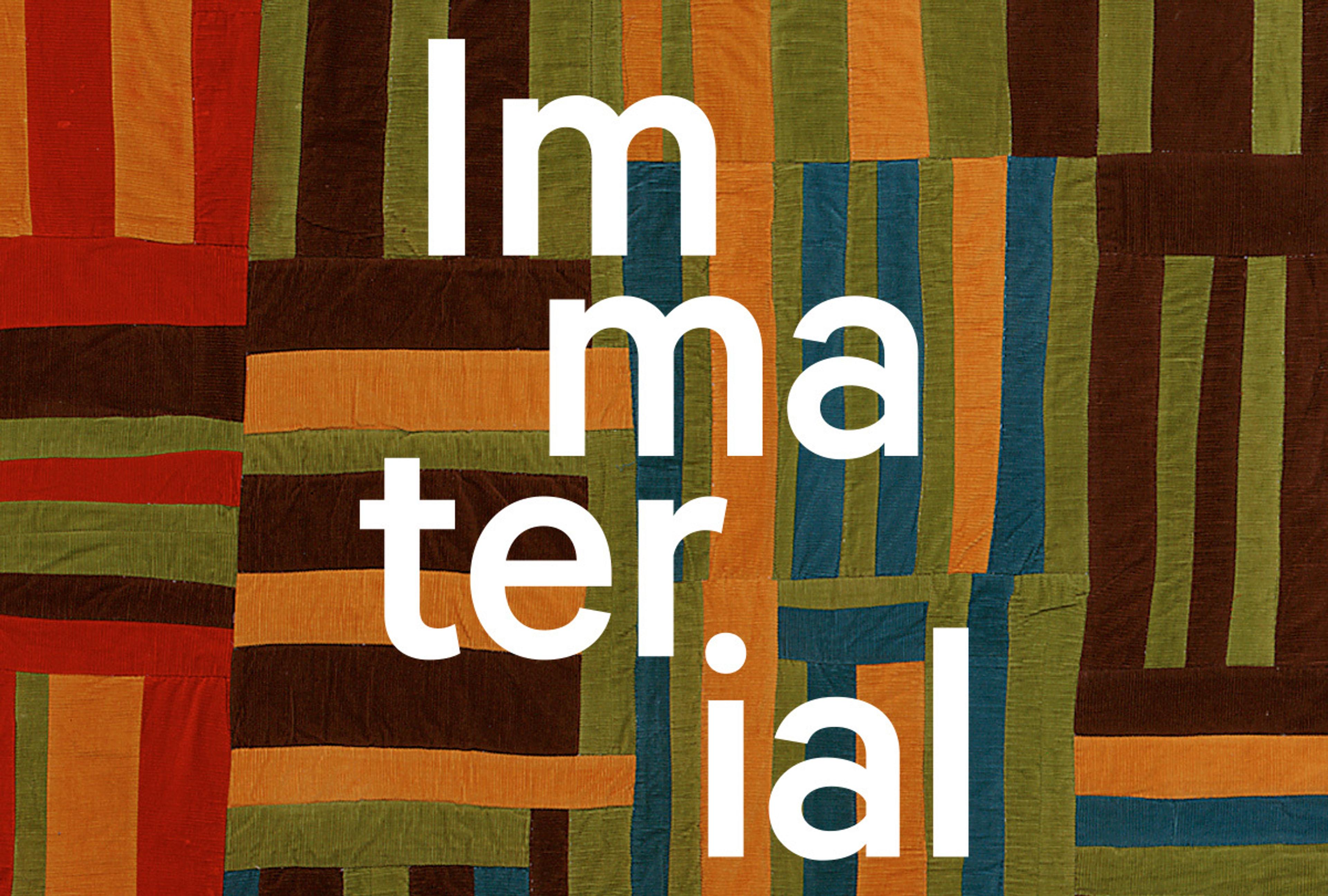 A geometric patchwork quilt white text overlay that says "Immaterial"