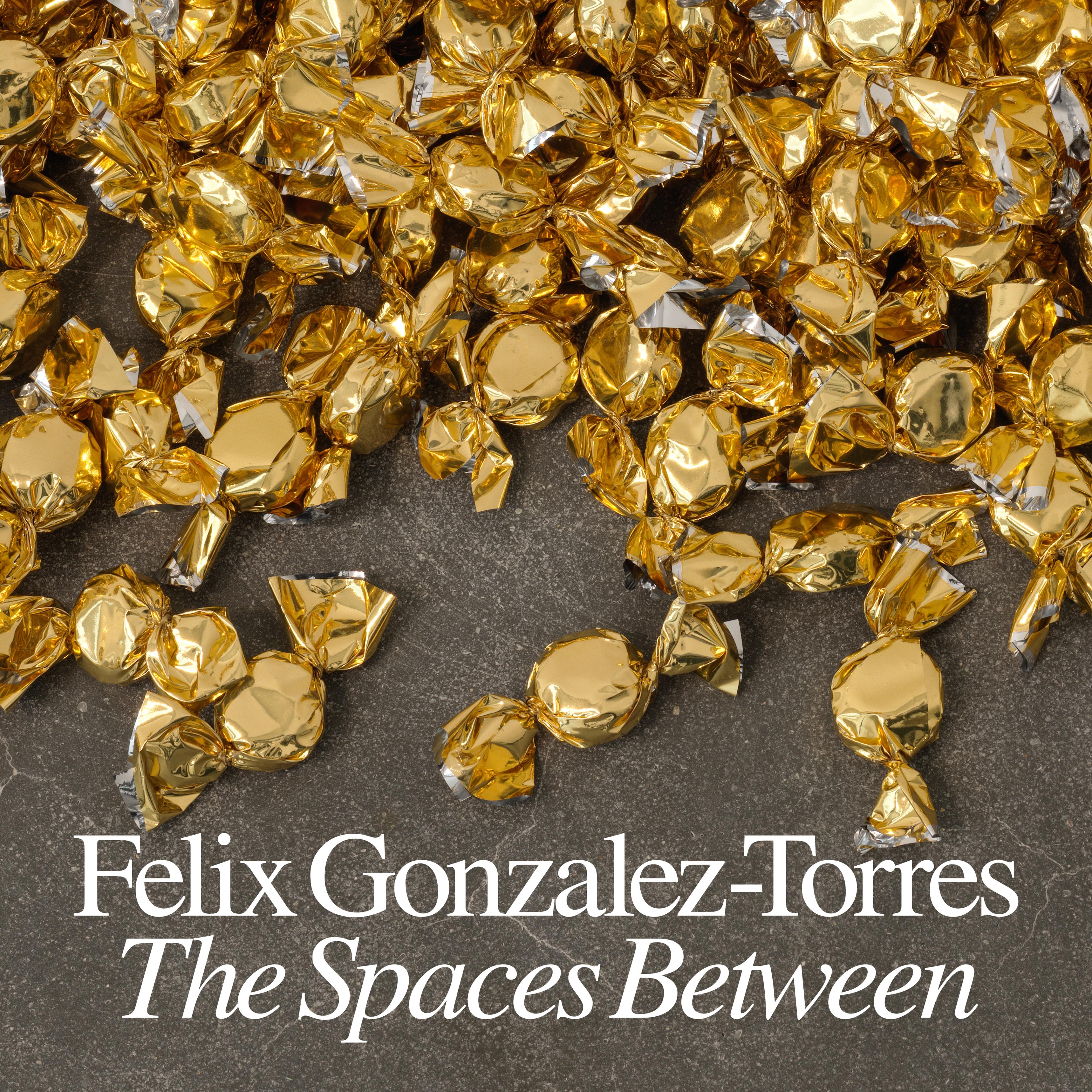 Golden foil-wrapped candies scatter across a dark surface, framing the white title “Felix Gonzalez-Torres: The Spaces Between,”