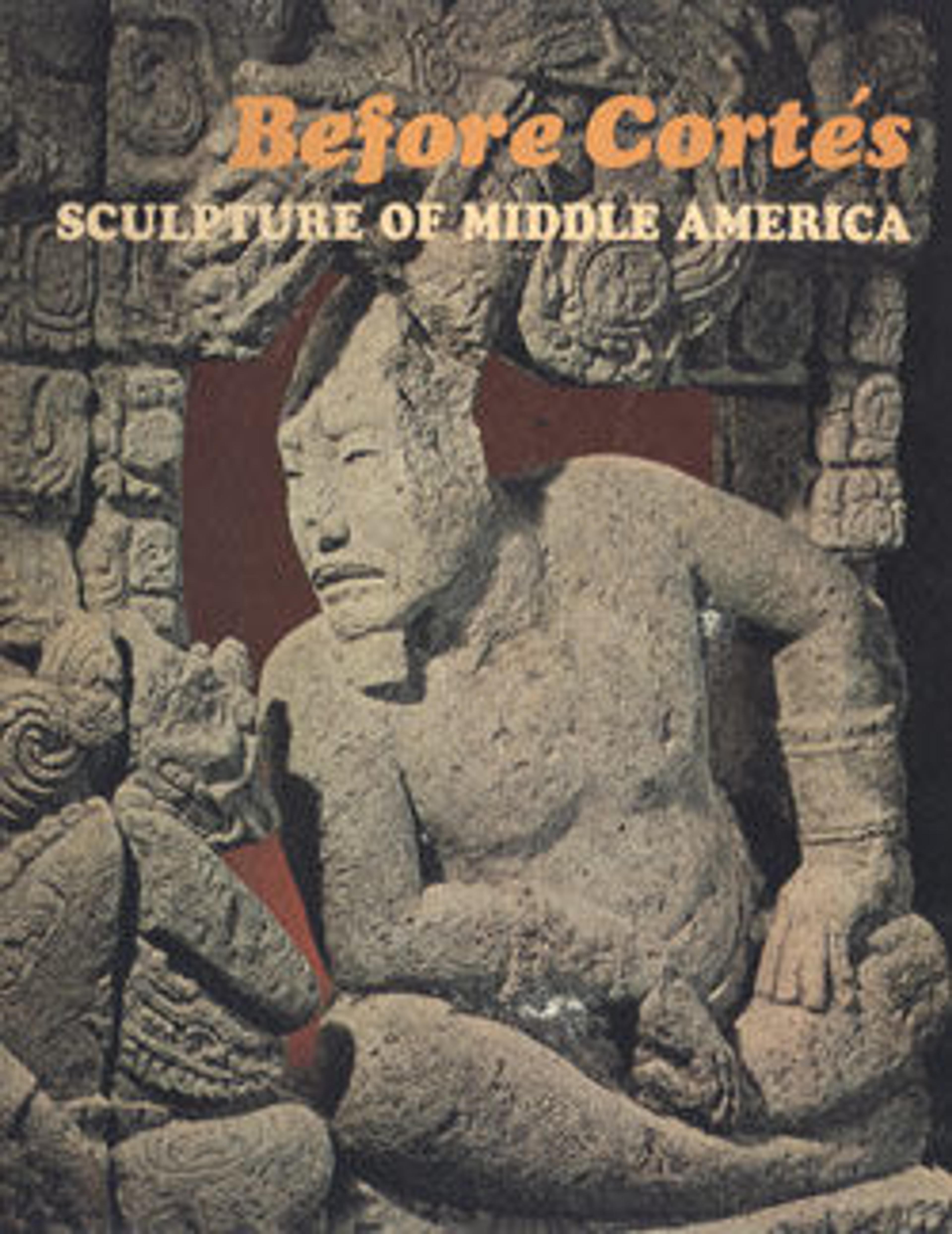 Before Cortes: Sculpture of Middle America