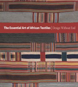 The Essential Art of African Textiles: Design Without End
