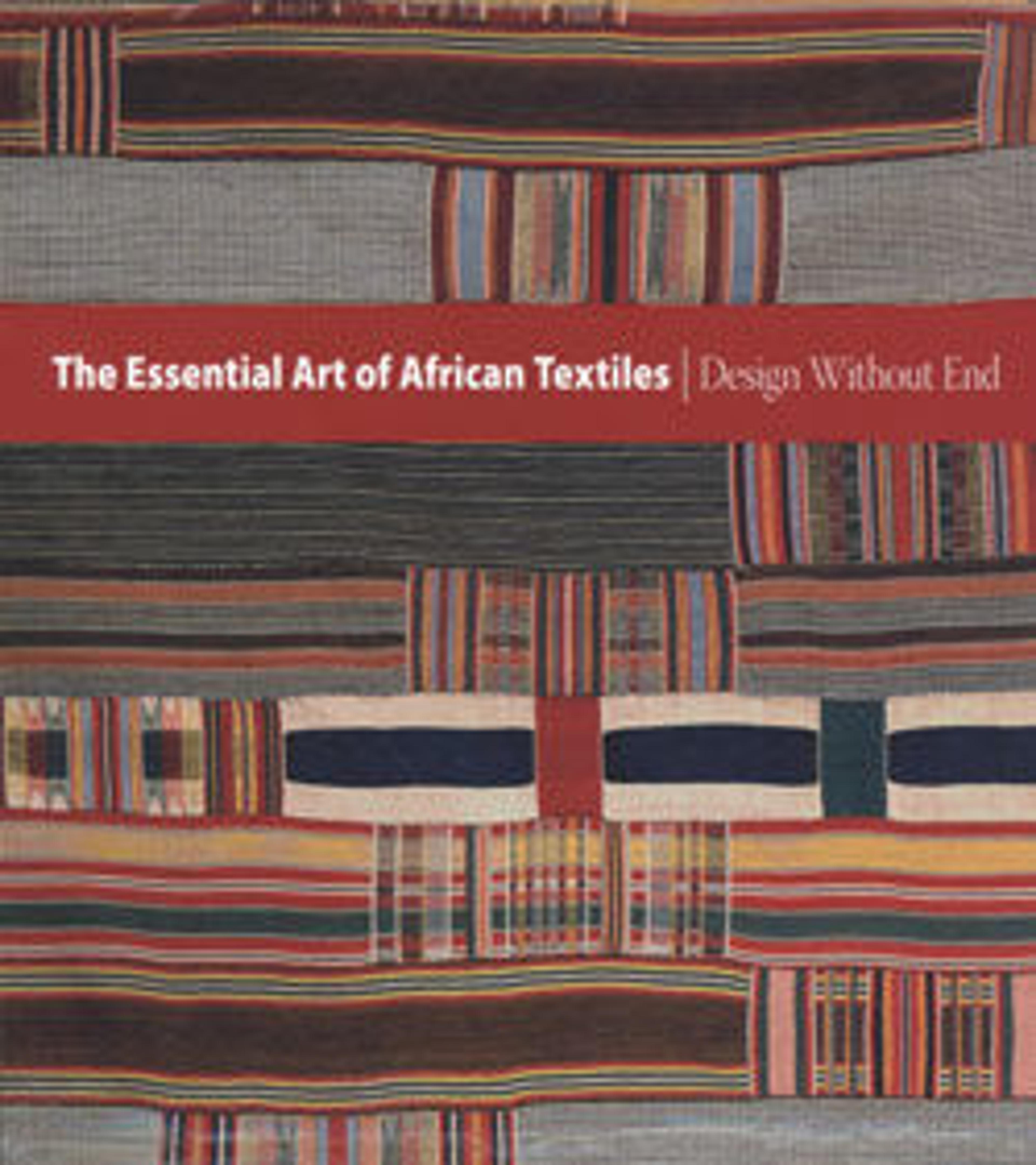 The Essential Art of African Textiles: Design Without End