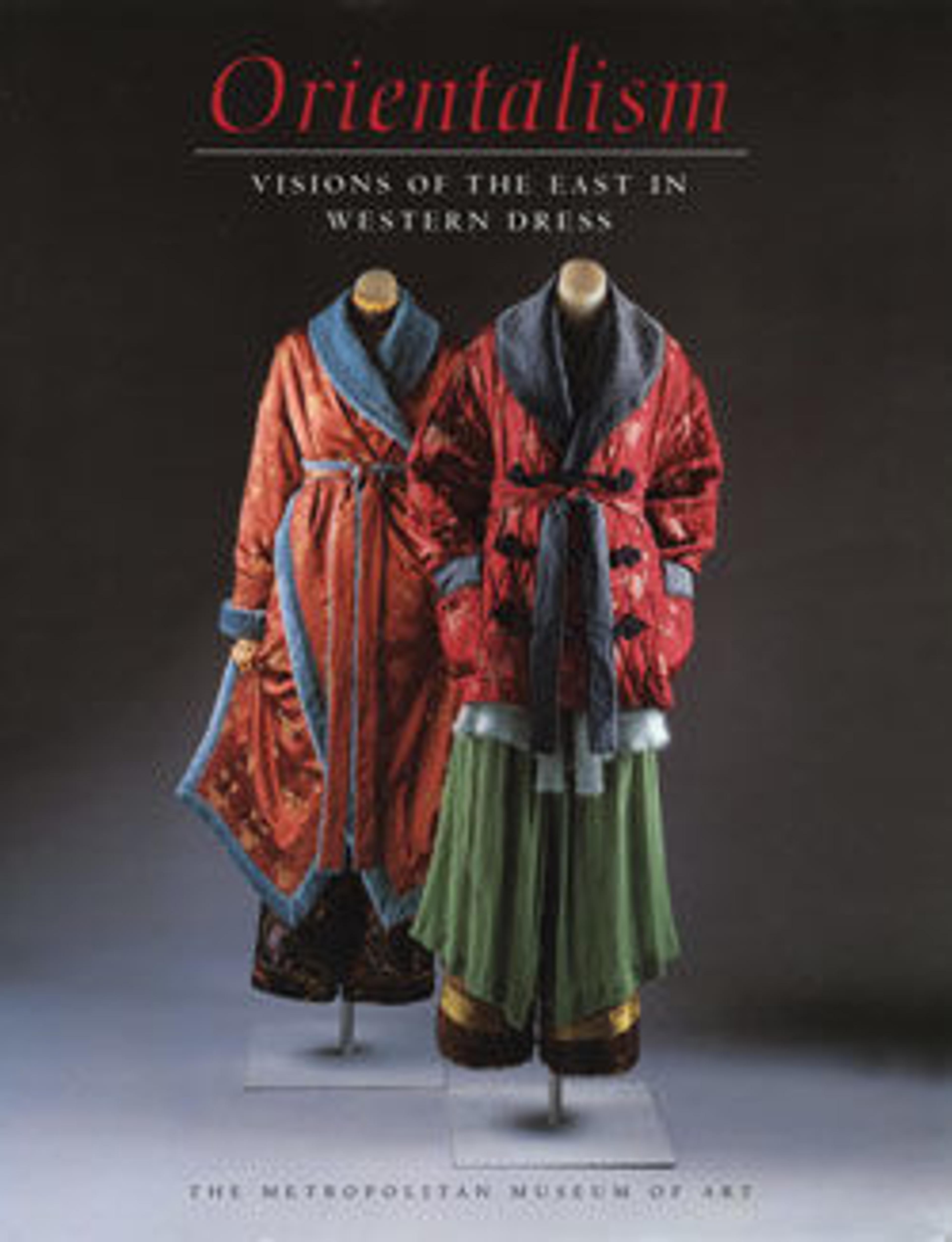 Orientalism: Visions of the East in Western Dress