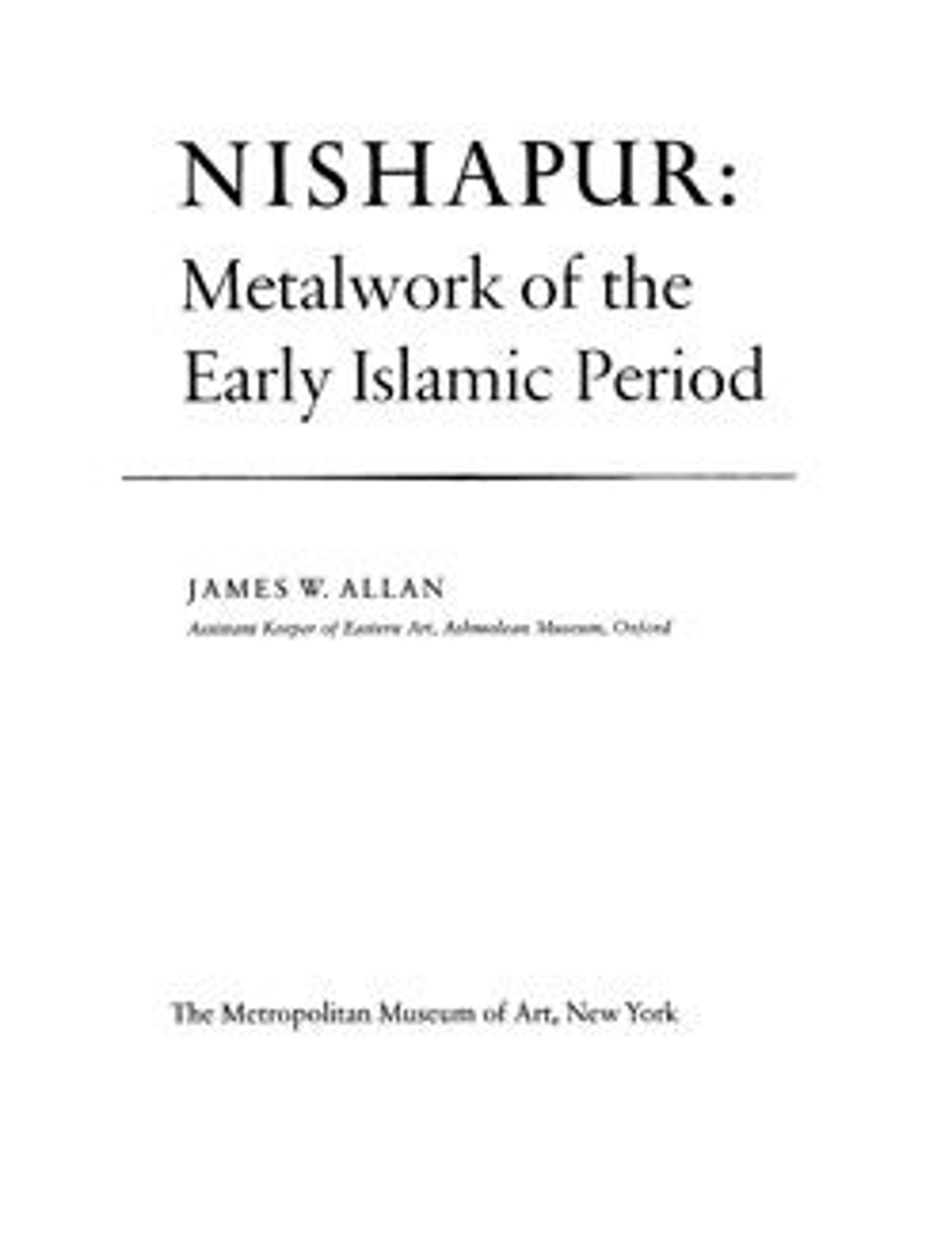 Nishapur: Metalwork of the Early Islamic Period