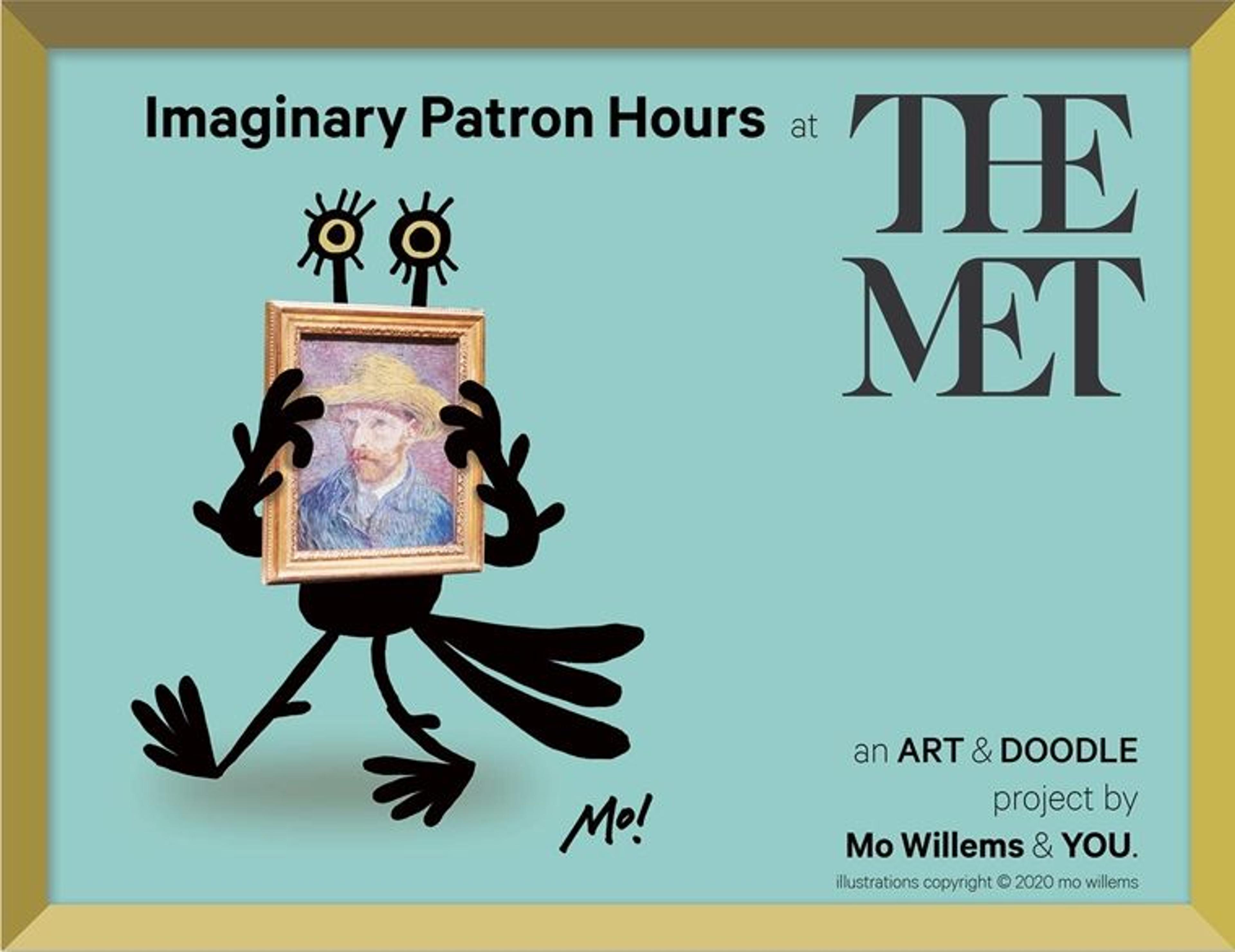 In front of a teal background, a bird-like cartoon creature with eyes on stalks grasps a self-portrait by Vincent van Gogh. Text above reads "Imaginary Patron Hours. Text to the left reads "THE MET. An Art and Doodle project by Mo Willems and You."