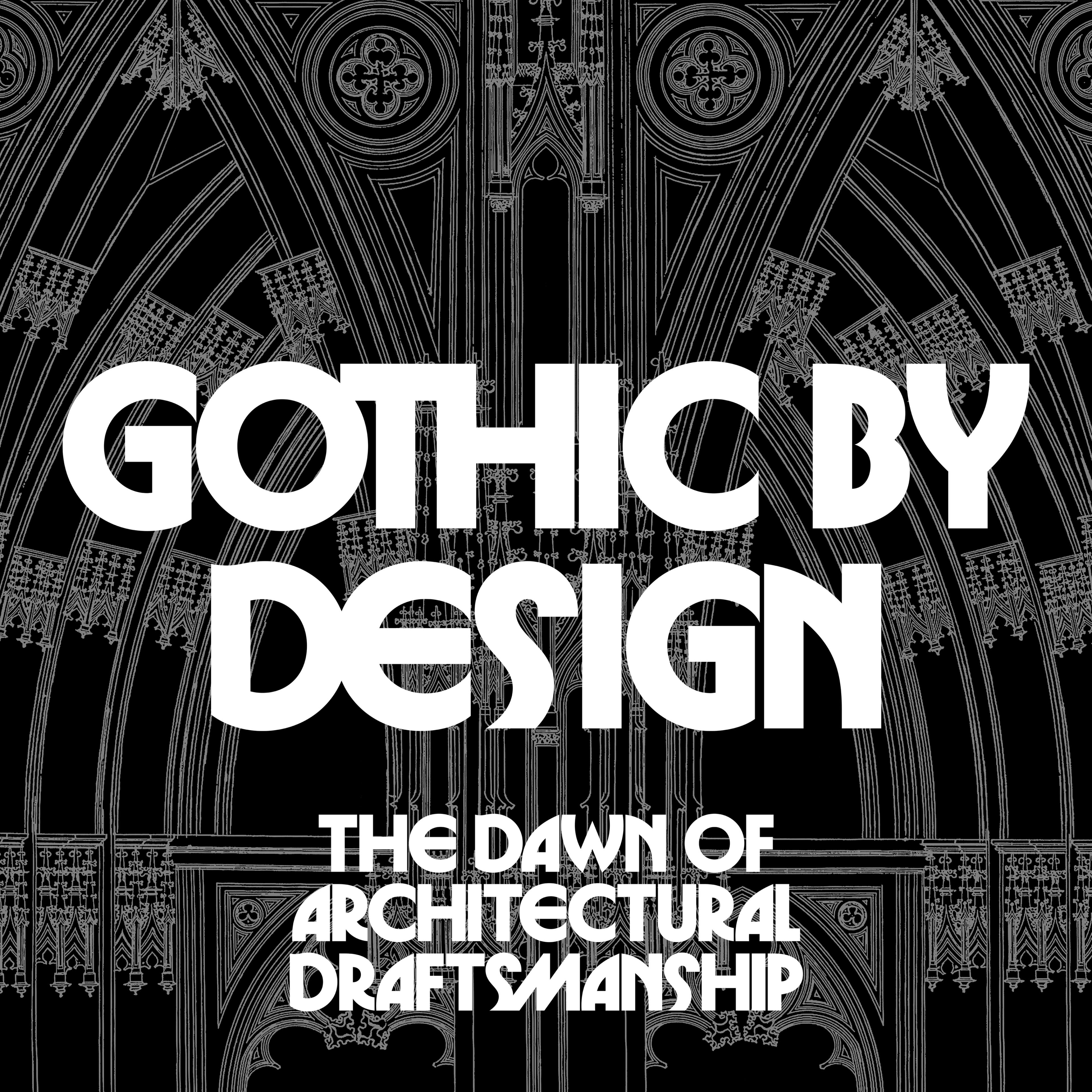 Bold text reading "Gothic by Design" overlays intricate Gothic arch designs on a black background, conveying a sense of architectural elegance.