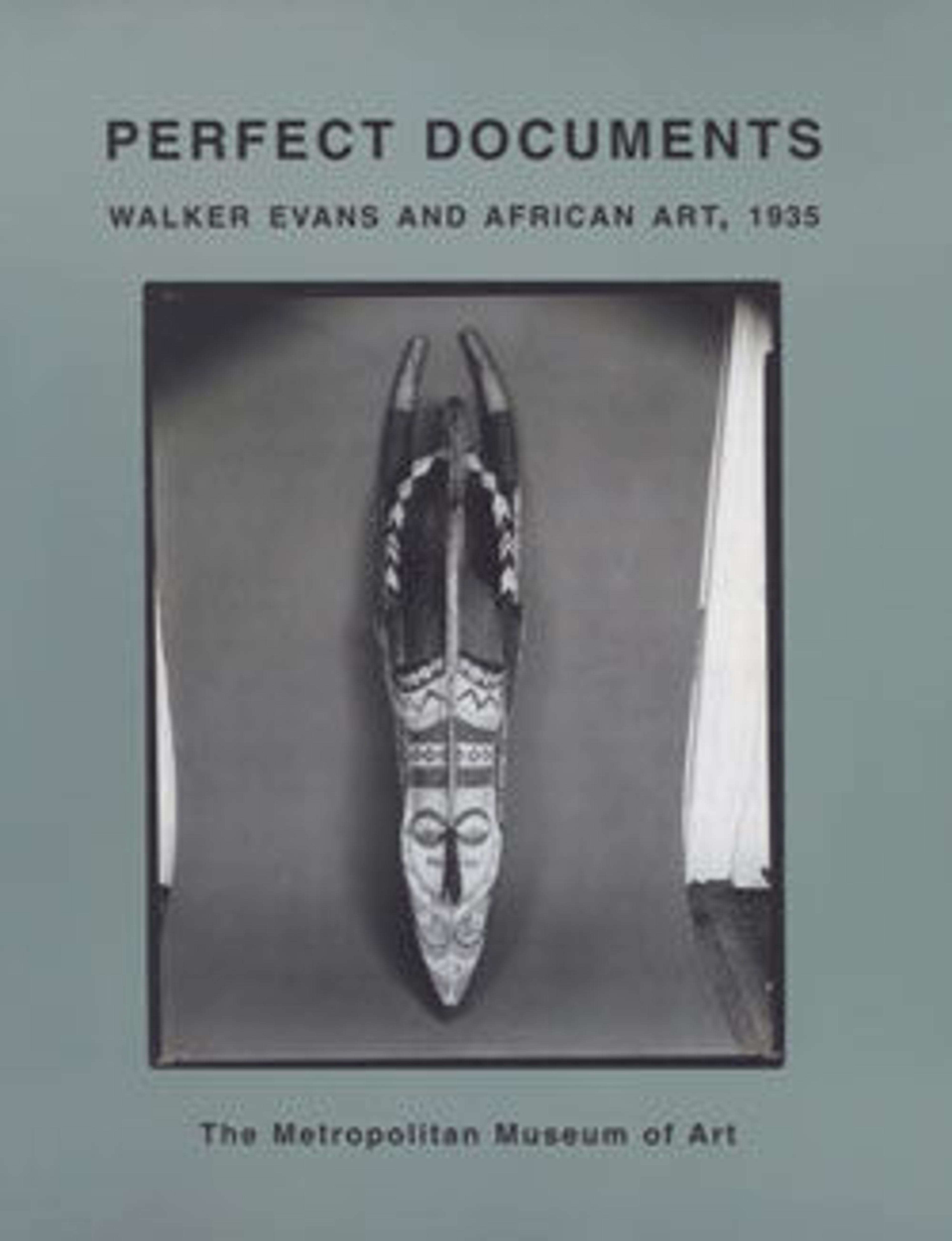 Perfect Documents: Walker Evans and African Art, 1935