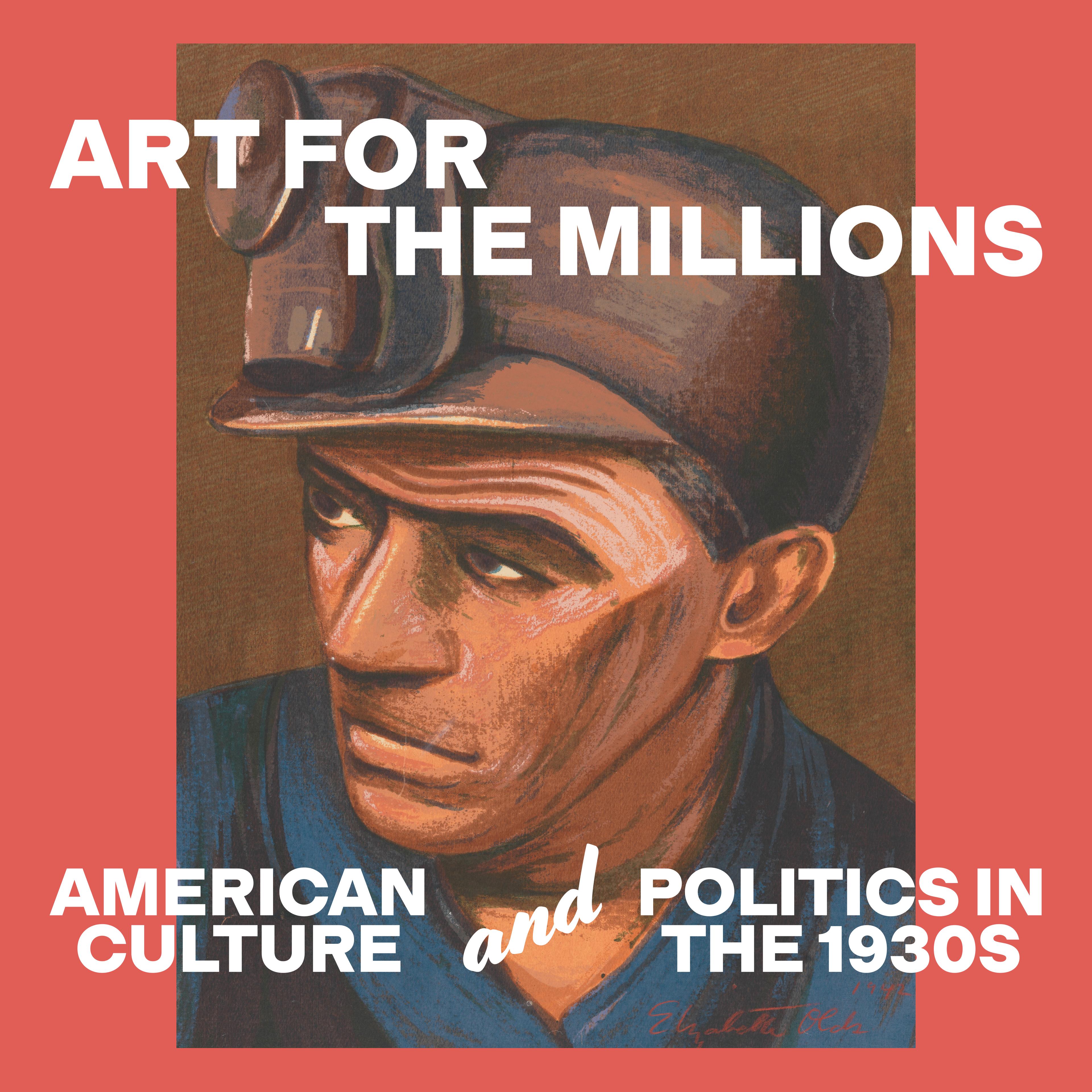 Art for the Millions: American Culture and Politics in the 1930s