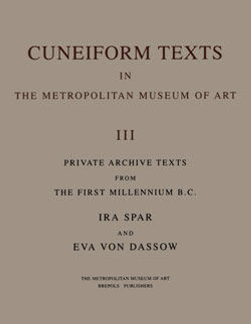 Image for Cuneiform Texts in The Metropolitan Museum of Art. Volume III: Private Archive Texts from the First Millennium B.C.