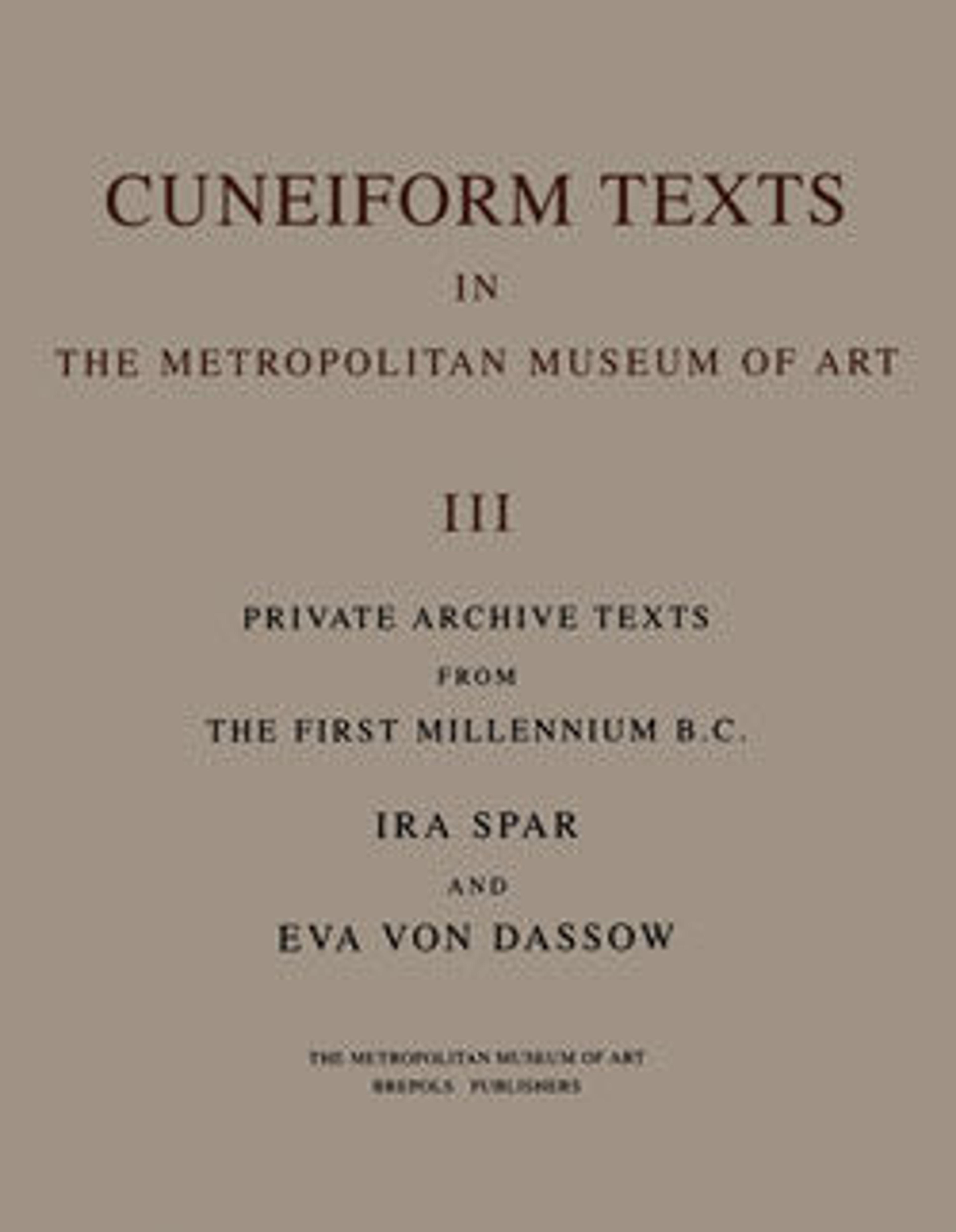 Cuneiform Texts in The Metropolitan Museum of Art. Volume III: Private Archive Texts from the First Millennium B.C.