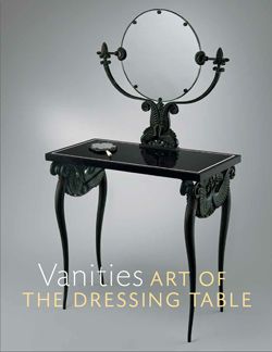Vanities: Art of the Dressing Table