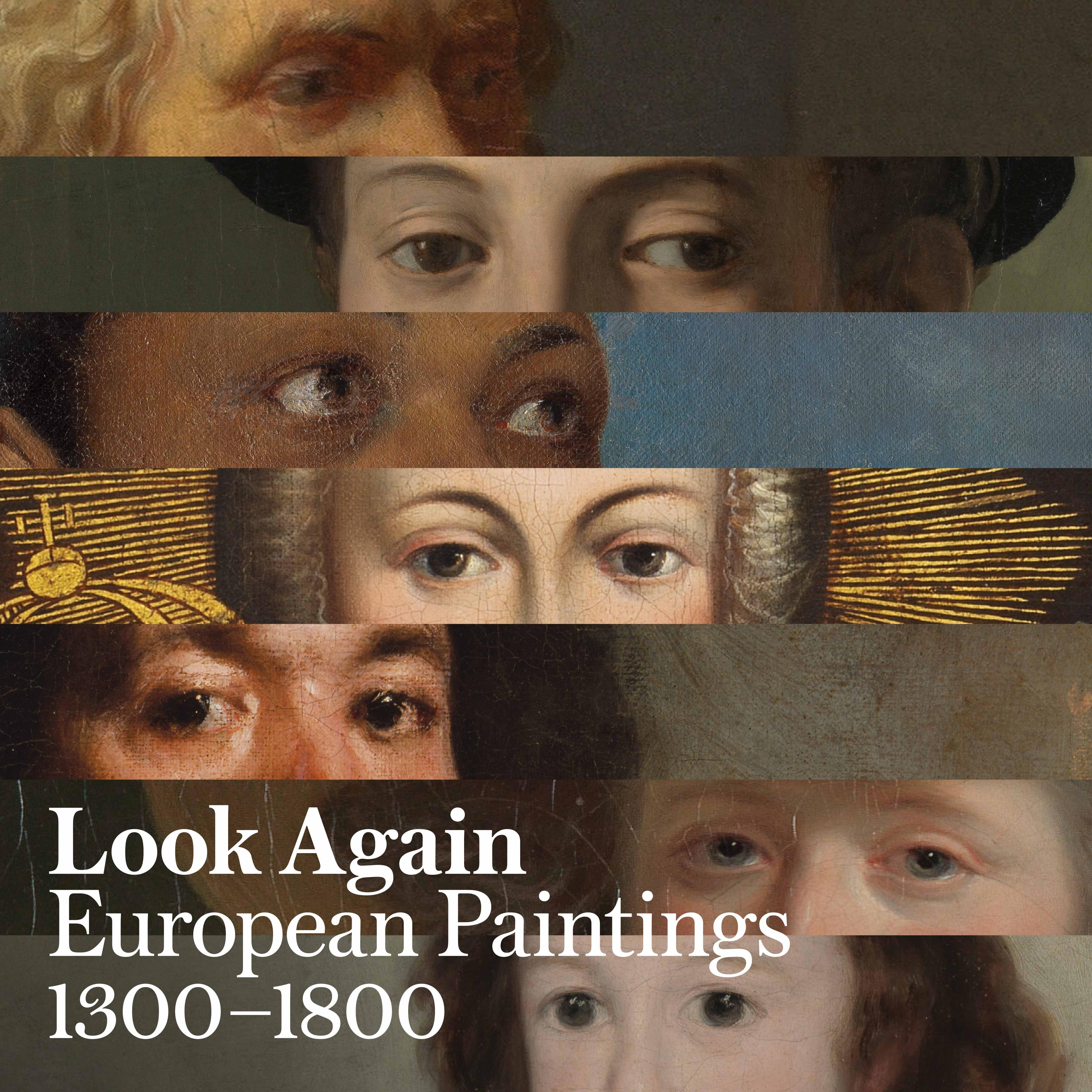 Graphic of seven distinct paintings, each composed of strips that reveal the eyes, with text overlay that says "Look Again: European Paintings 1300—1800"