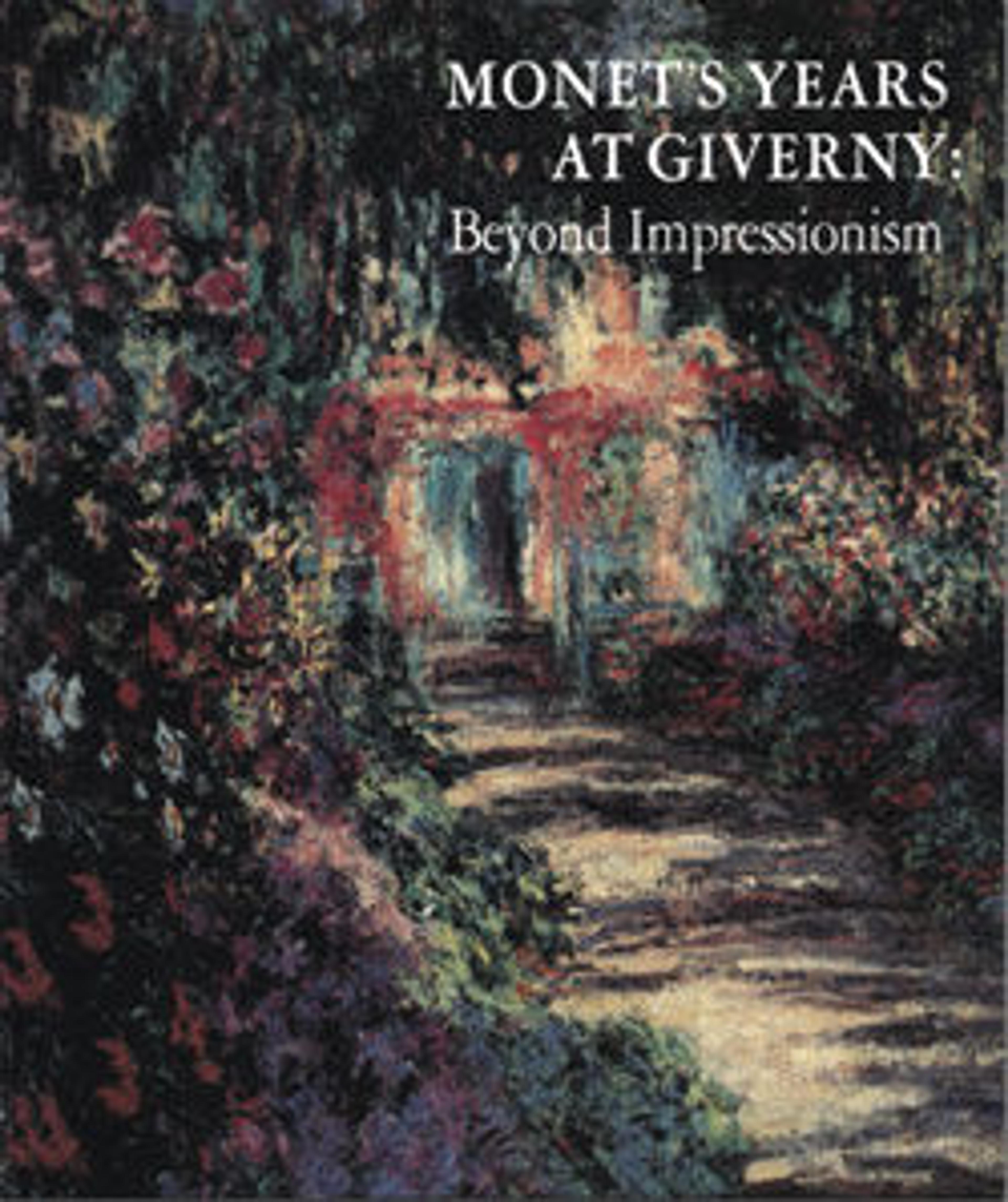 Monet's Years at Giverny: Beyond Impressionism