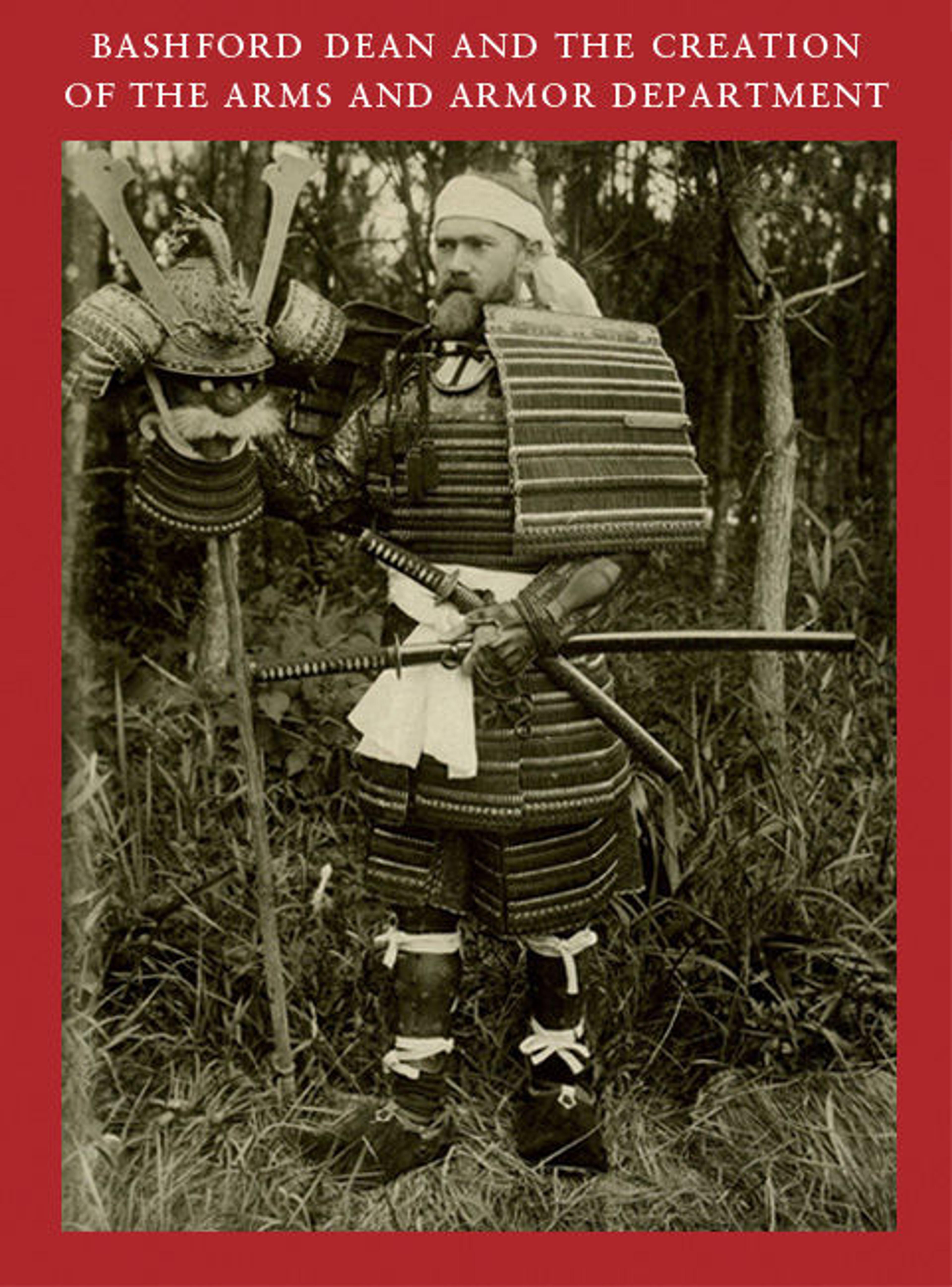 Bashford Dean and the Creation of the Arms and Armor Department