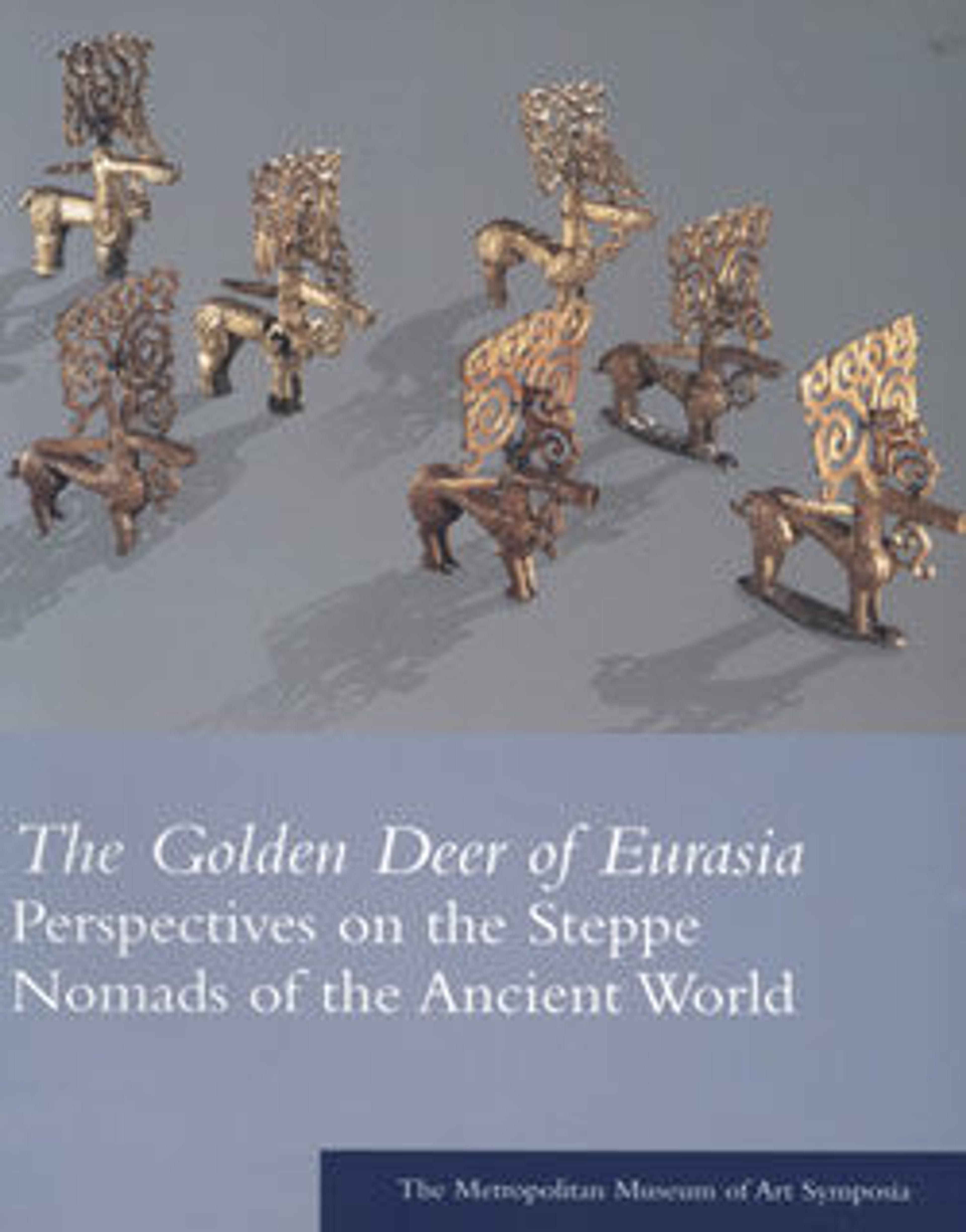 The Golden Deer of Eurasia: Perspectives on the Steppe Nomads of the Ancient World