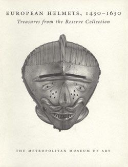 European Helmets, 1450–1650: Treasures from the Reserve Collection
