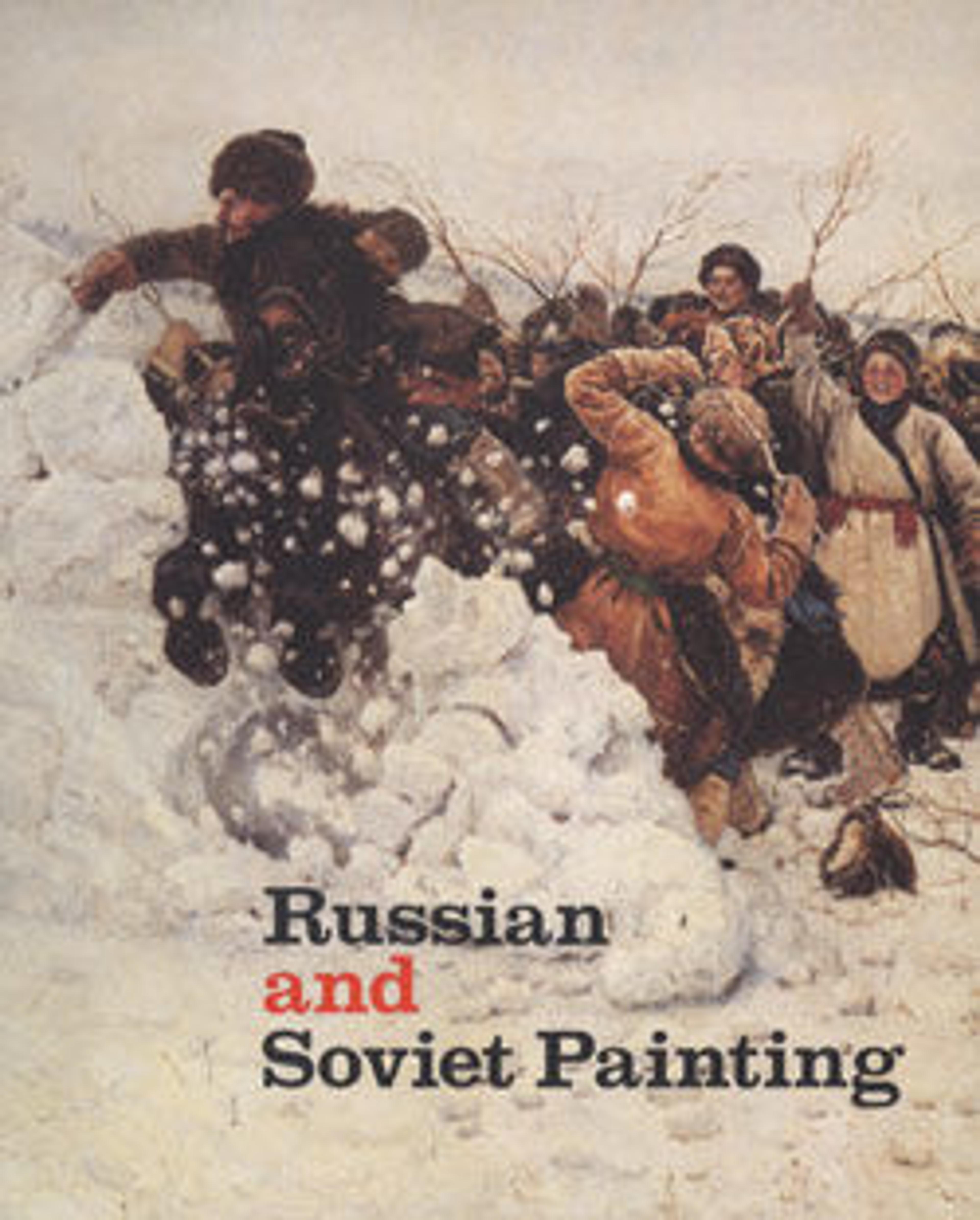 Russian and Soviet Painting: An Exhibition from the Museums of the USSR Presented at The Metropolitan Museum of Art, New York, and the Fine Arts Museums of San Francisco