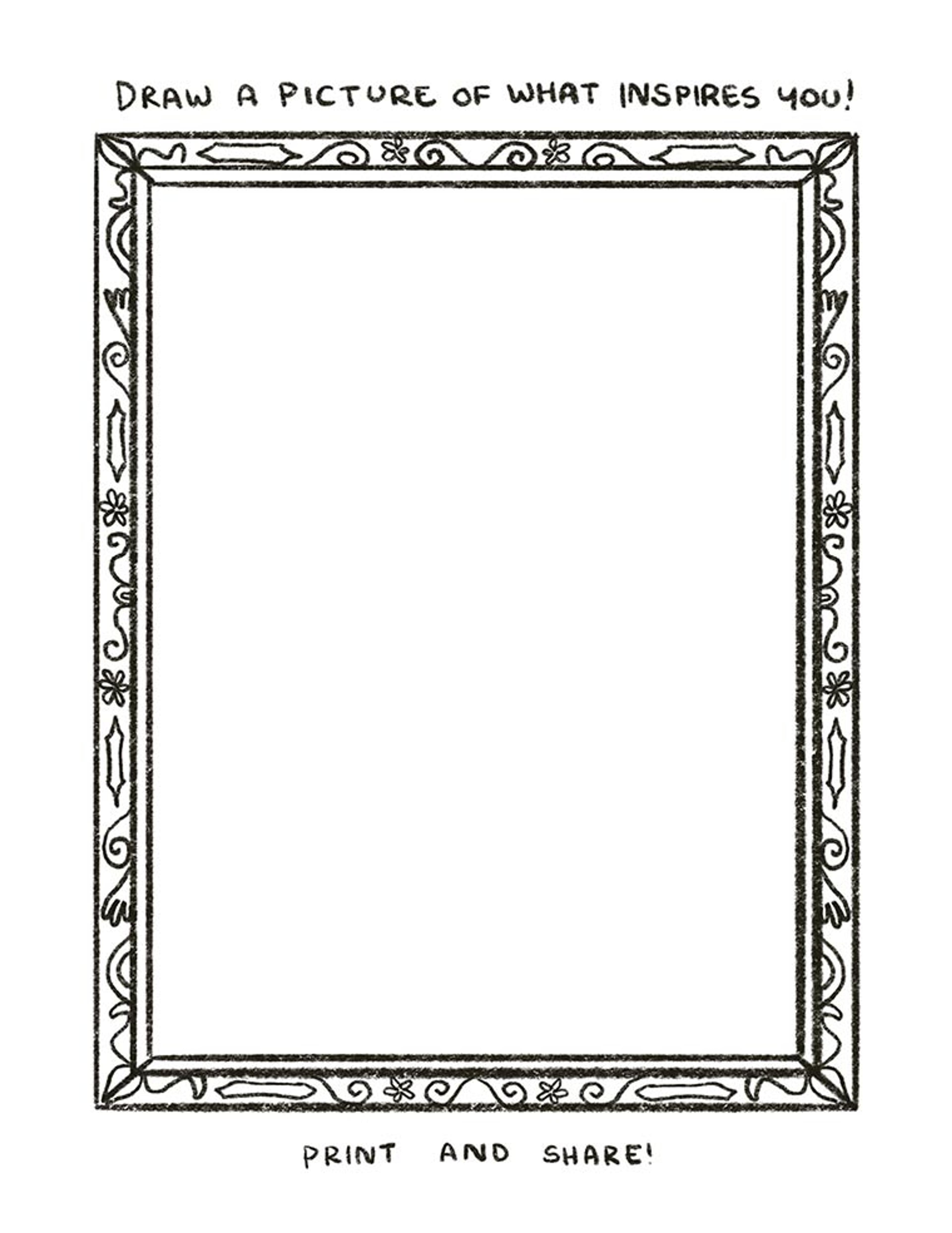 A drawing of a picture frame on the margin of a large space for doodling. Top text: "Draw a picture of what inspires you!" Bottom text: "Print and Share!"