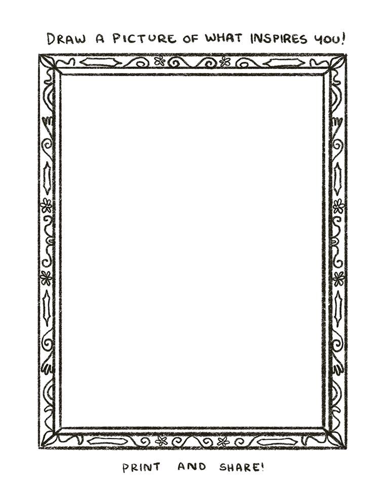 A drawing of a picture frame on the margin of a large space for doodling. Top text: "Draw a picture of what inspires you!" Bottom text: "Print and Share!"