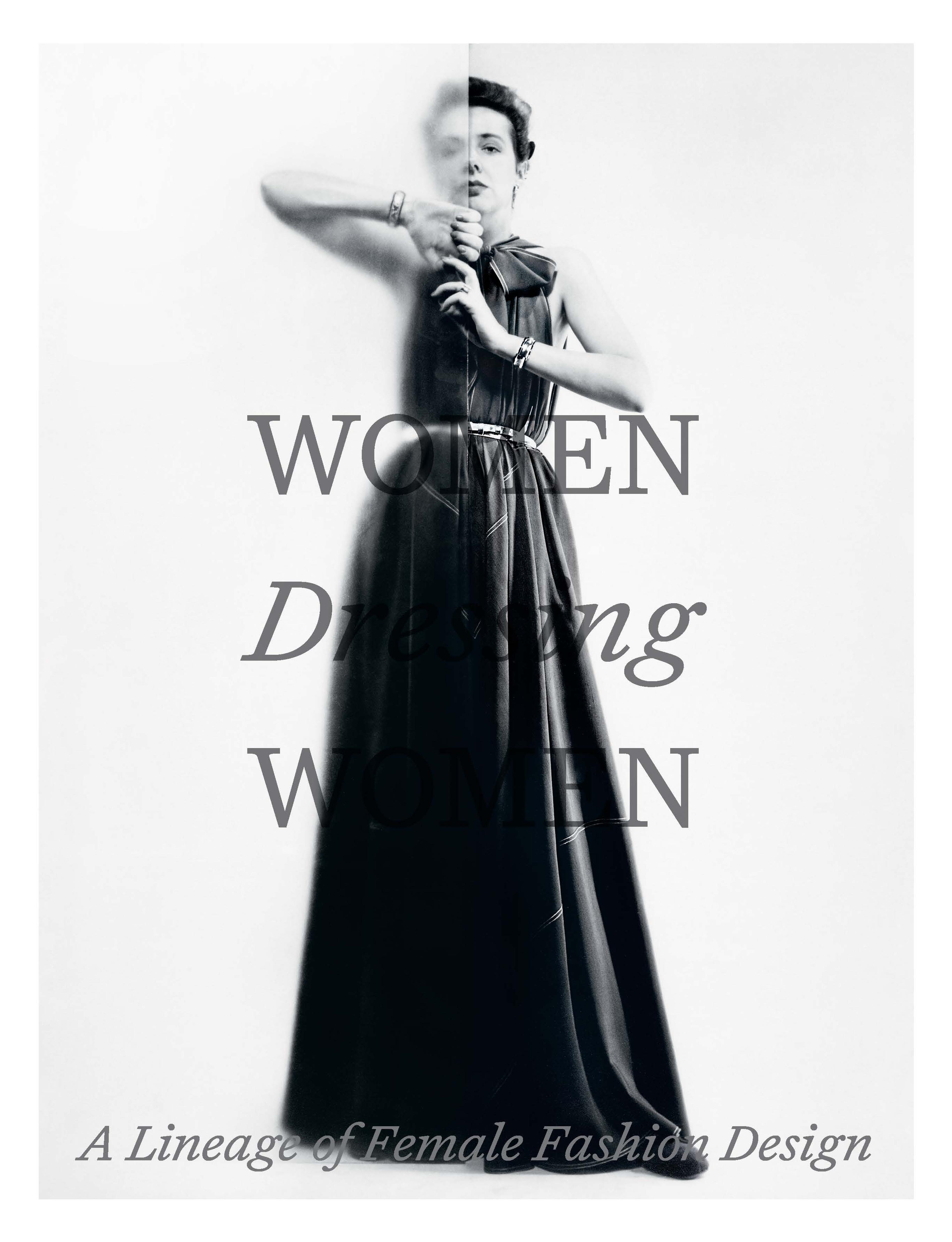 A black-and-white image with a neutral background of fashion designer Claire McCardell wearing a belted, sleeveless dress with a bow tied neck. Her hair is pulled back. She holds a translucent wall that partially obscures her right side. The following text is overlaid on the image in grey "Women Dressing Women: A Lineage of Female Fashion Design."