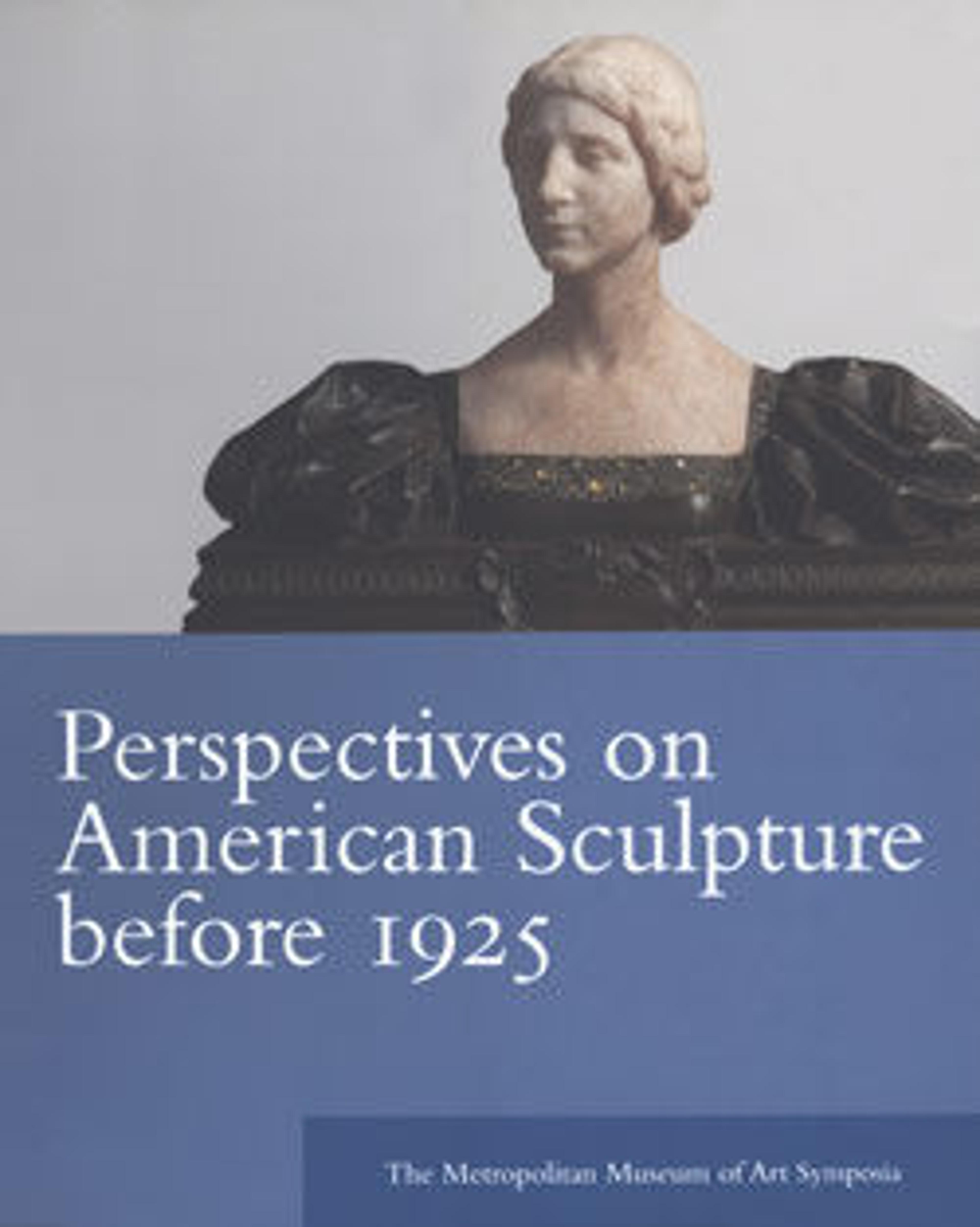 Perspectives on American Sculpture Before 1925