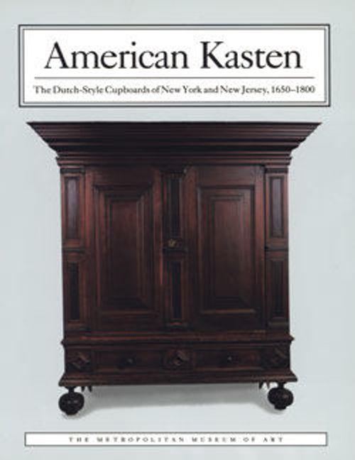 Image for American Kasten: The Dutch-Style Cupboards of New York and New Jersey, 1650–1800