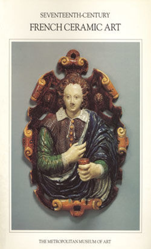 Image for Seventeenth-Century French Ceramic Art