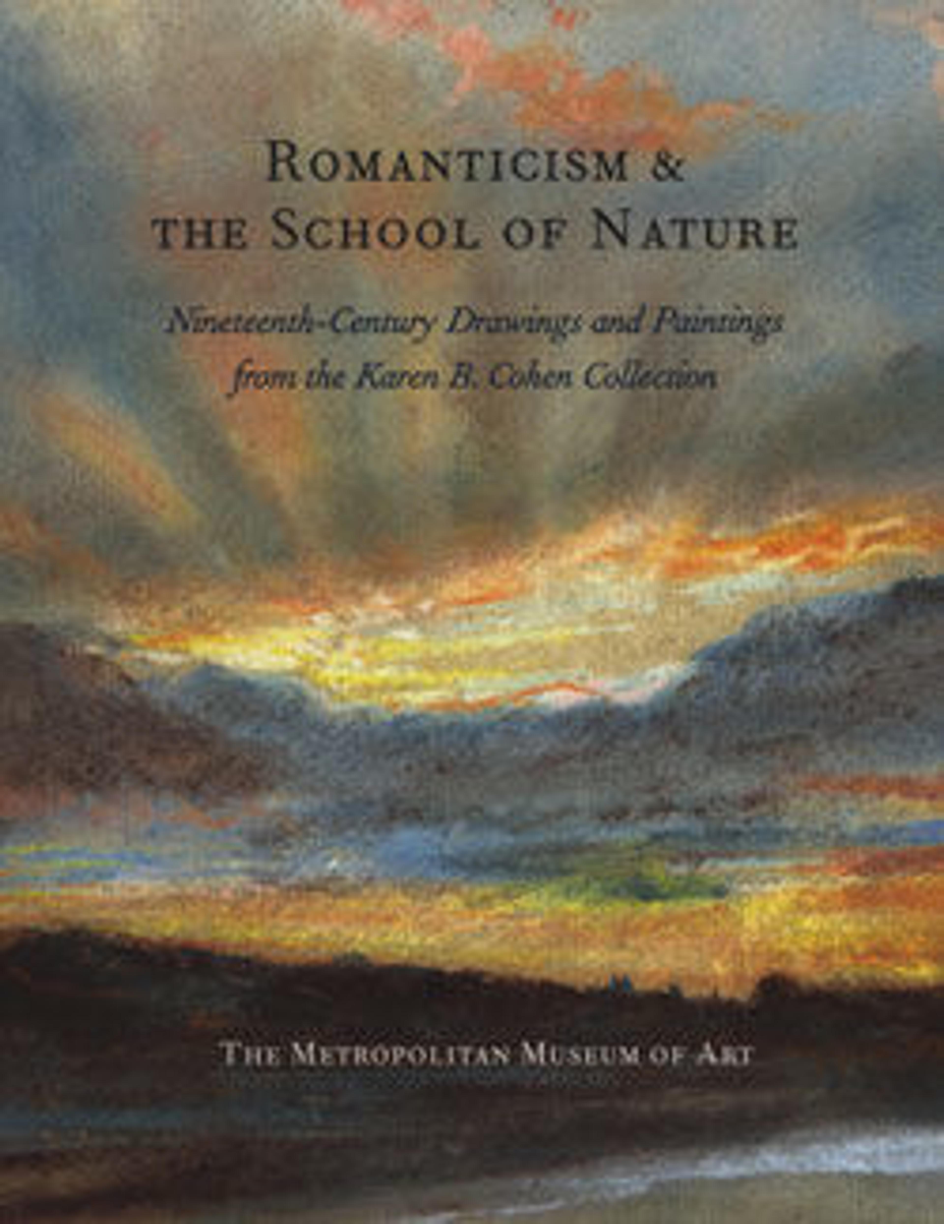 Romanticism and the School of Nature: Nineteenth-Century Drawings and Paintings from the Karen B. Cohen Collection