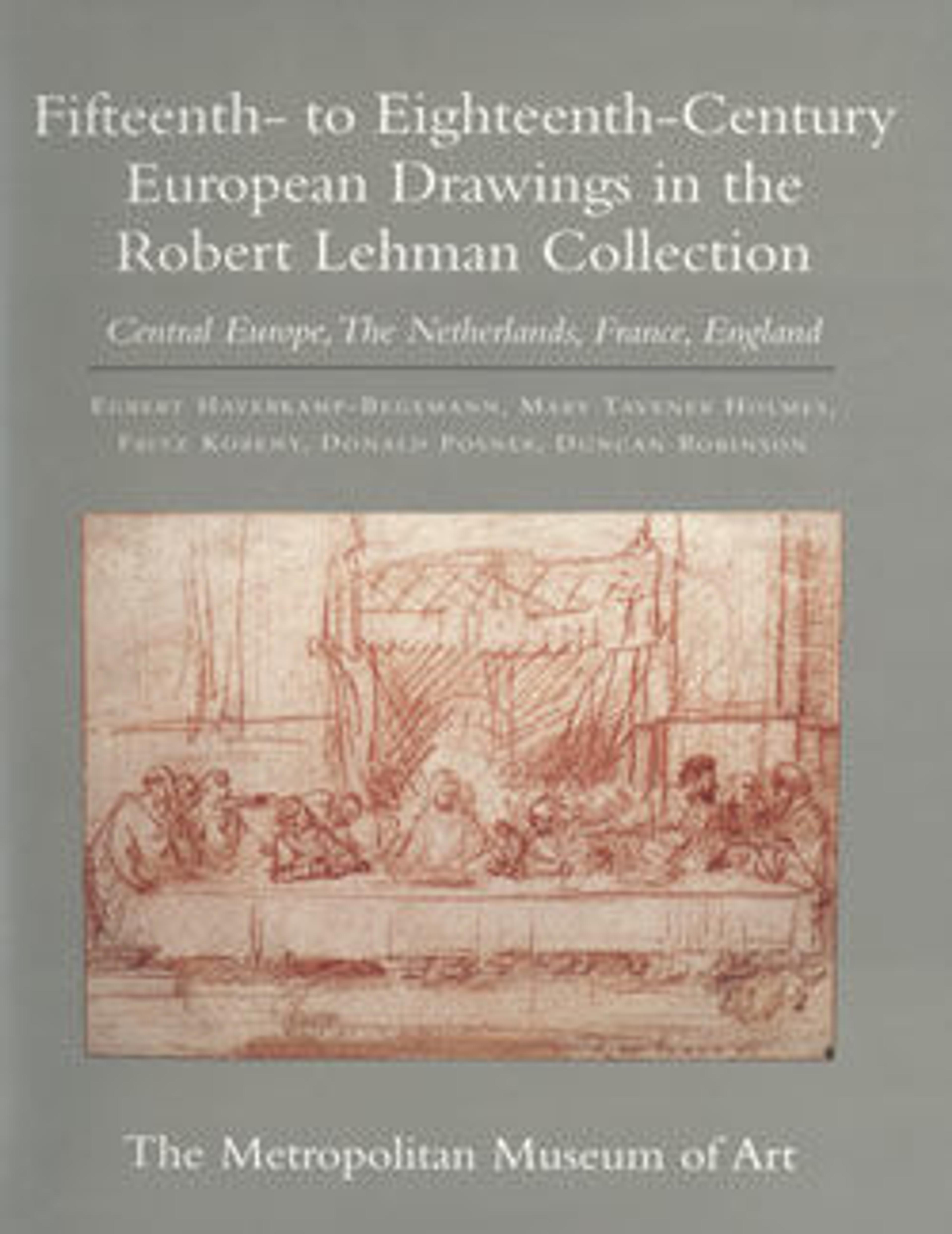 Fifteenth- to Eighteenth-Century European Drawings in the Robert Lehman Collection: Central Europe, the Netherlands, France, England