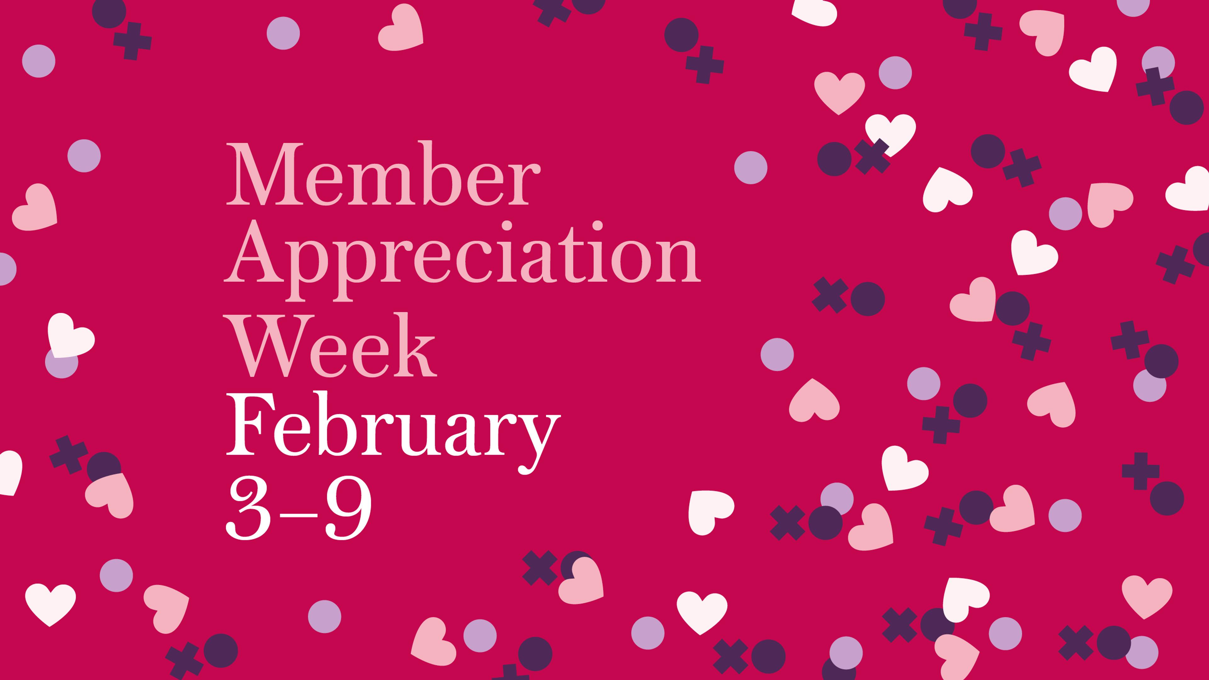 Image with the text "Member Appreciation Week February 3–9" on a pink background with heart decoration.