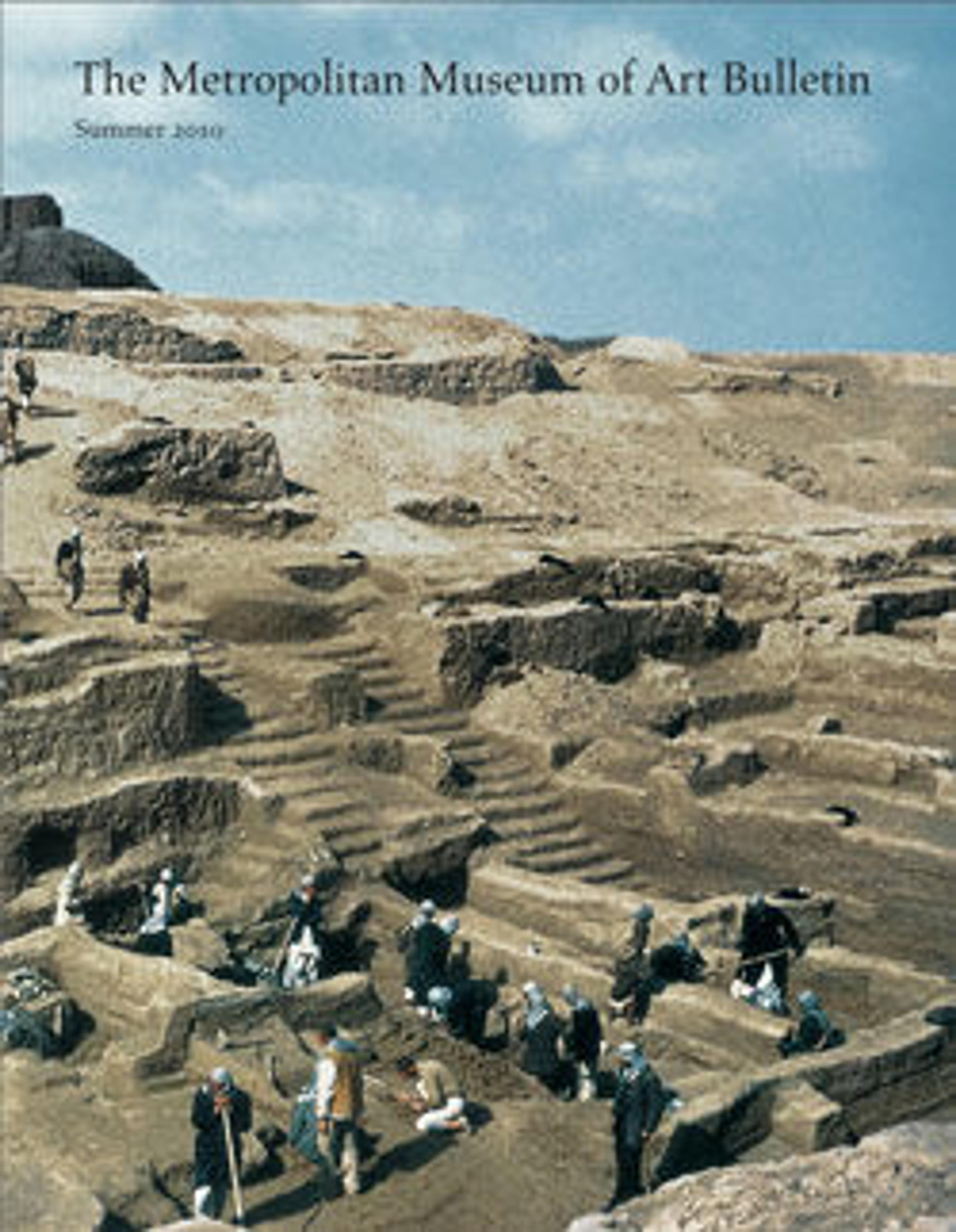 "Discovering the Art of the Ancient Near East: Archaeological Excavations Supported by The Metropolitan Museum of Art, 1931-2010": The Metropolitan Museum of Art Bulletin, v. 68, no. 1 (Summer, 2010)