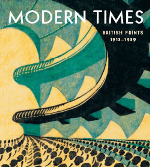Image for Modern Times: British Prints, 1913–1939
