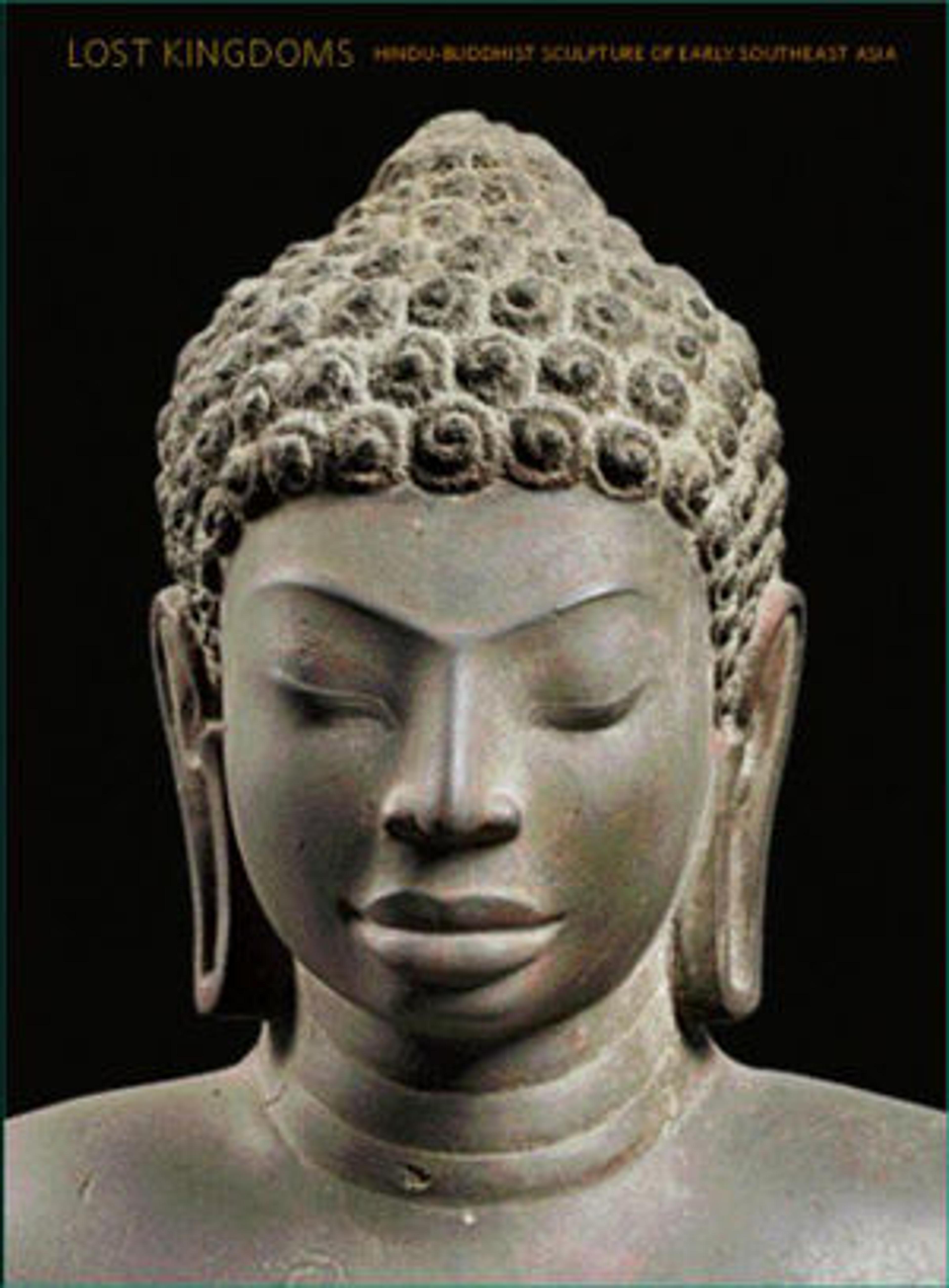 Lost Kingdoms: Hindu-Buddhist Sculpture of Early Southeast Asia by John Guy