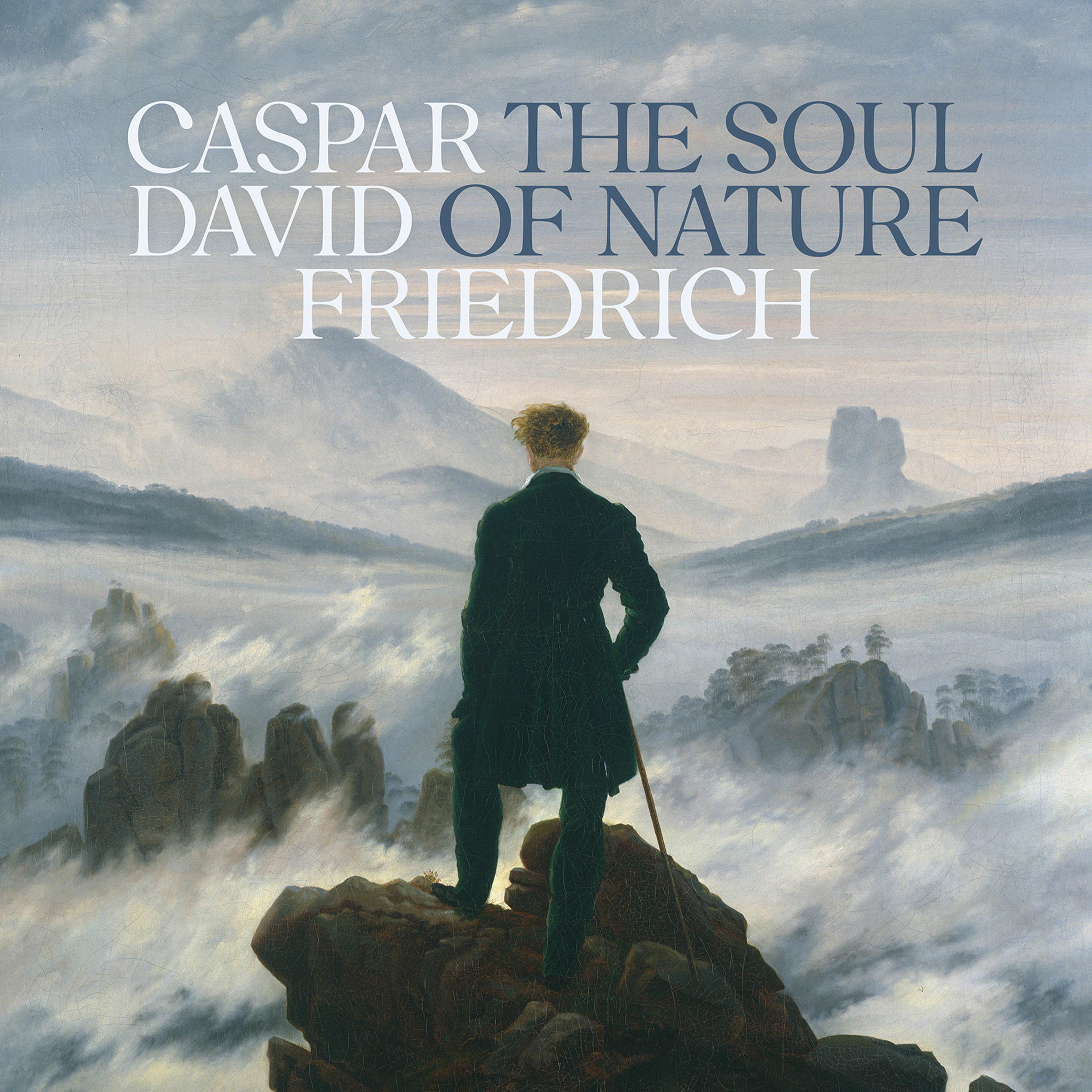 Person in dark coat stands on a rocky peak, viewing a misty landscape with mountains and clouds. Text at the top reads: "CASPAR DAVID FRIEDRICH THE SOUL OF NATURE.
