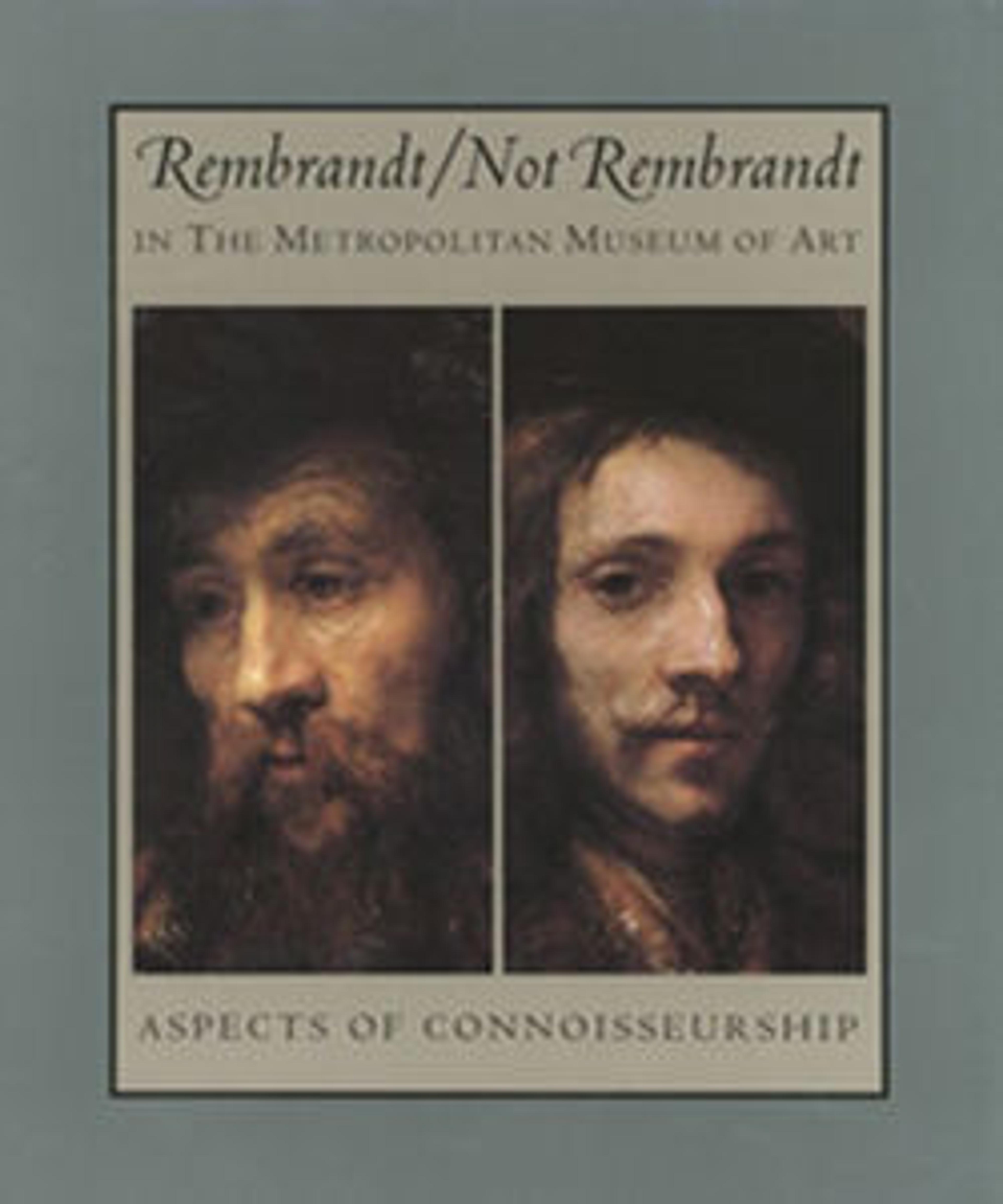 Rembrandt/Not Rembrandt in The Metropolitan Museum of Art: Aspects of Connoisseurship, Volumes I and II