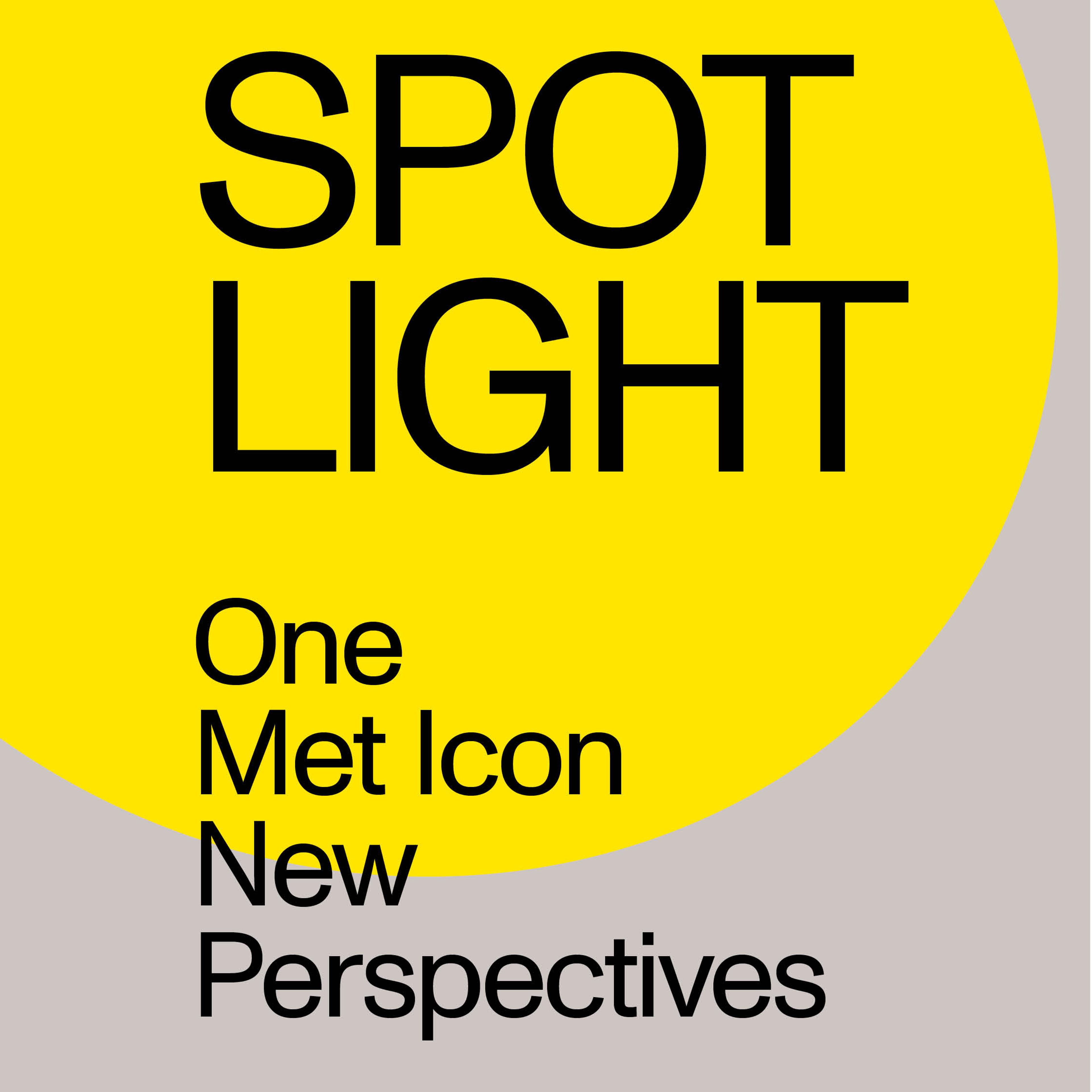 A large yellow dot at the center of a gray background with the words "Spotlight: One Met Icon, New Perspectives" written in black.