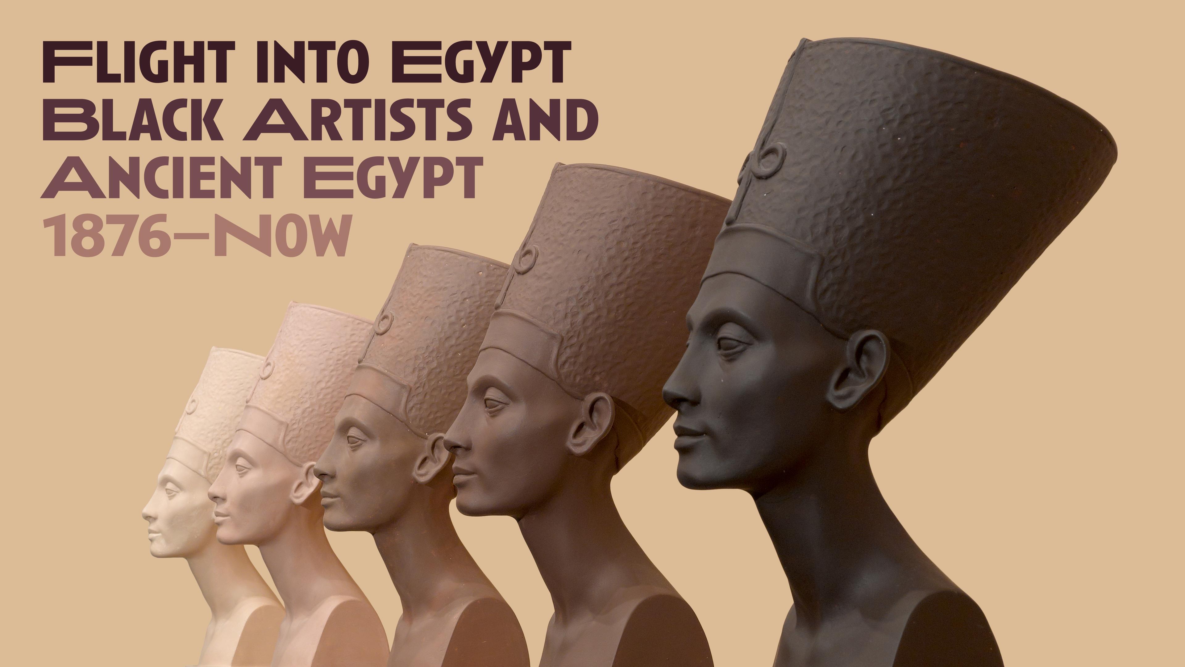 A series of nefertiti busts transitions from historical to contemporary styles, symbolizing the evolution of art influenced by ancient egypt from 1876 to the present, titled "flight into egypt and ancient artists.