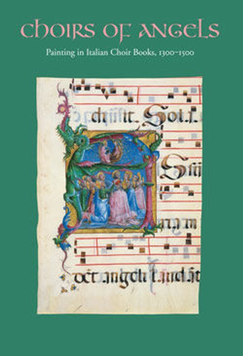 Image for Choirs of Angels: Painting in Italian Choir Books, 1300–1500
