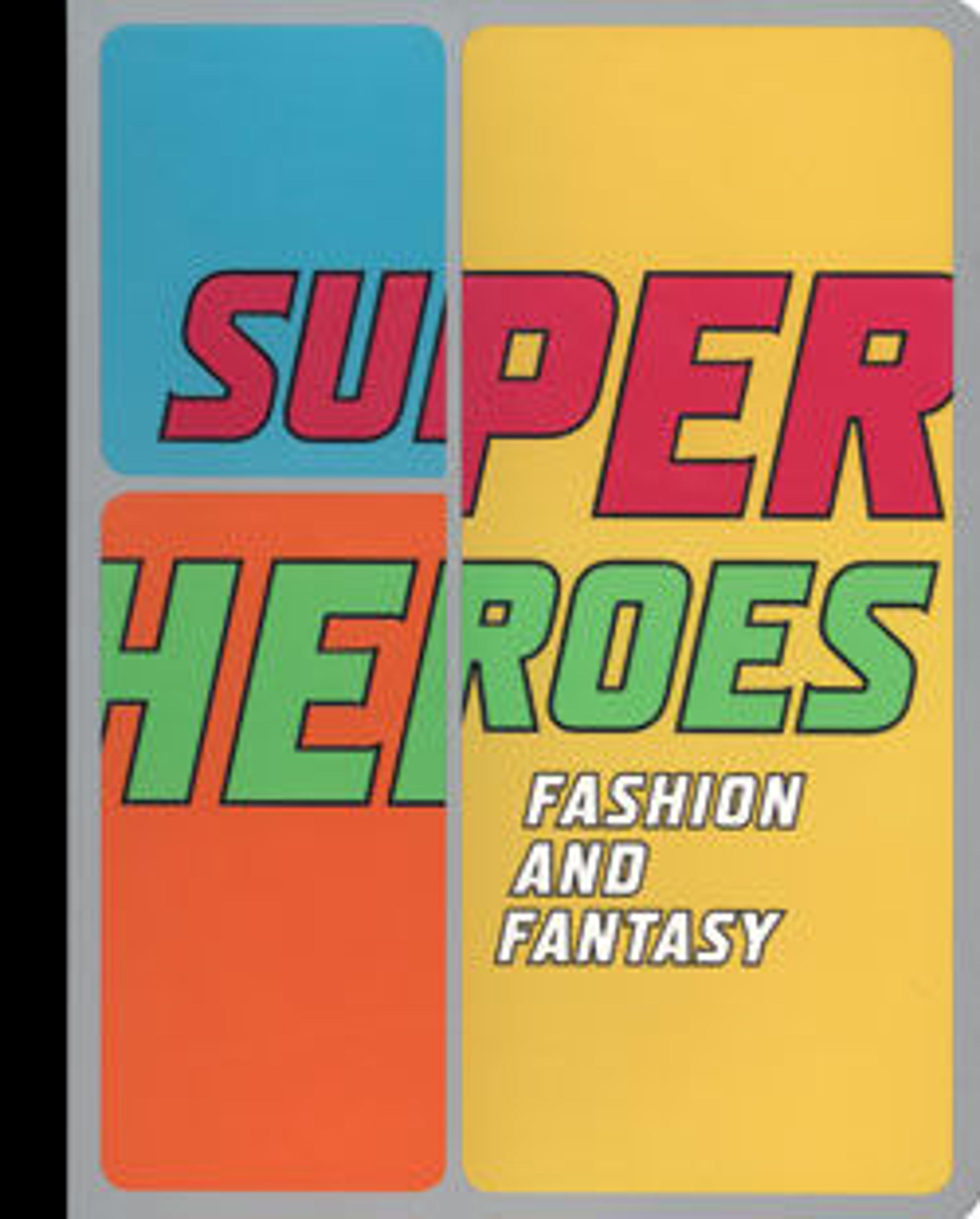 Superheroes: Fashion and Fantasy