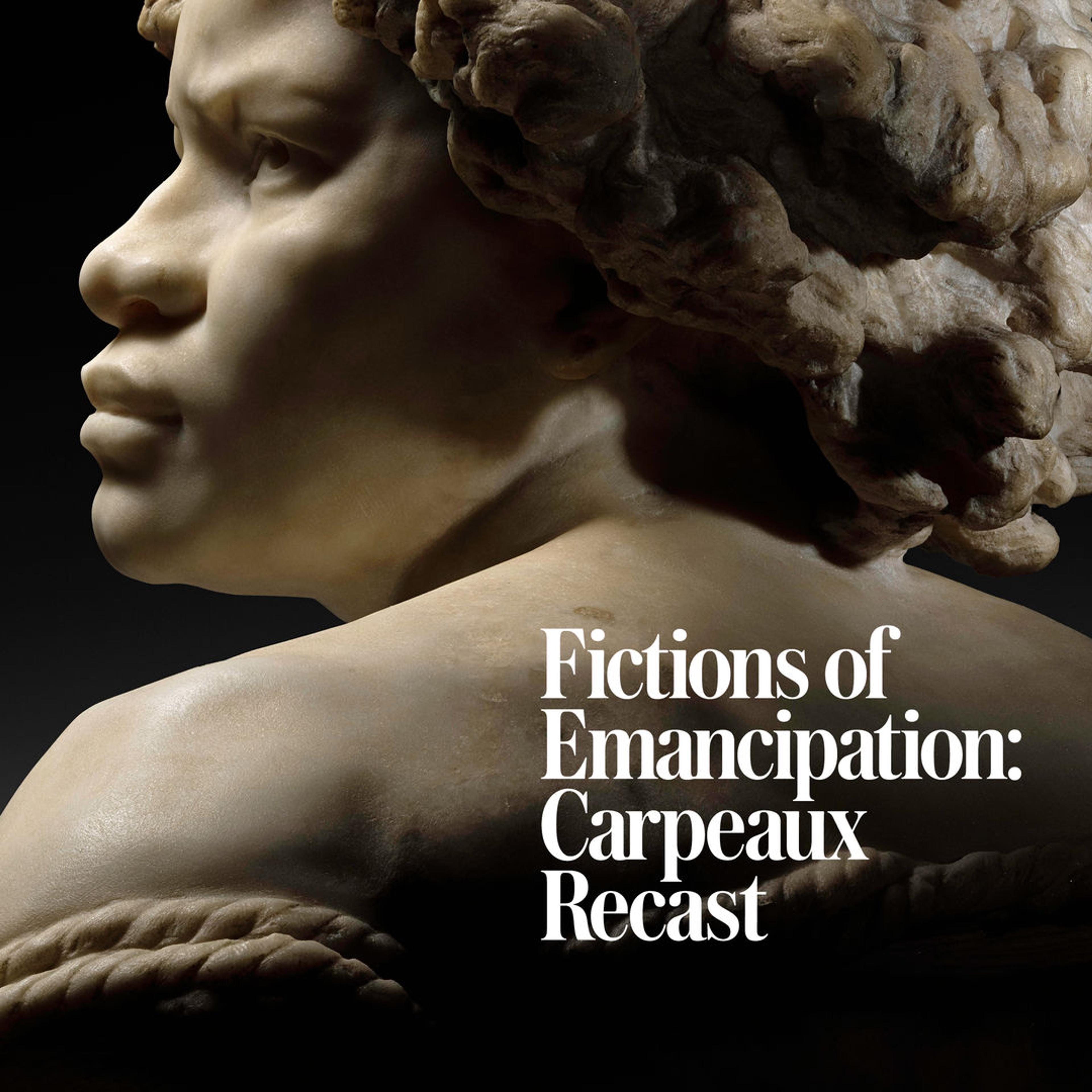 A close-up of the head and shoulders of a sculpture displaying detailed hair and facial features, accompanied by text reading "Fictions of Emancipation: Carpeaux Recast."