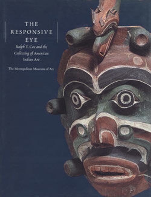 Image for The Responsive Eye: Ralph T. Coe and the Collecting of American Indian Art