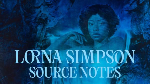 Lorna Simpson: Source Notes - The Metropolitan Museum of Art