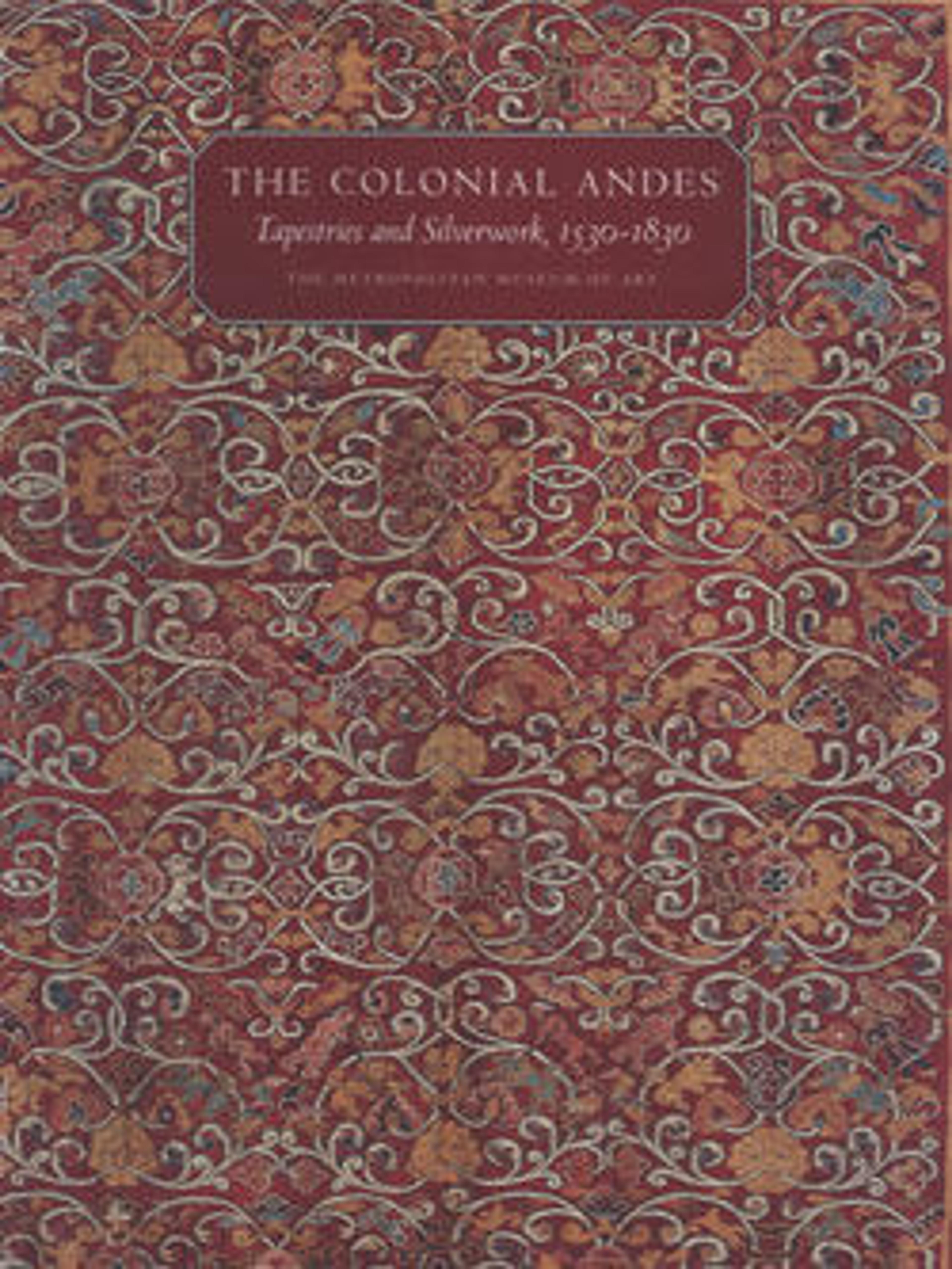 The Colonial Andes: Tapestries and Silverwork, 1530-1830