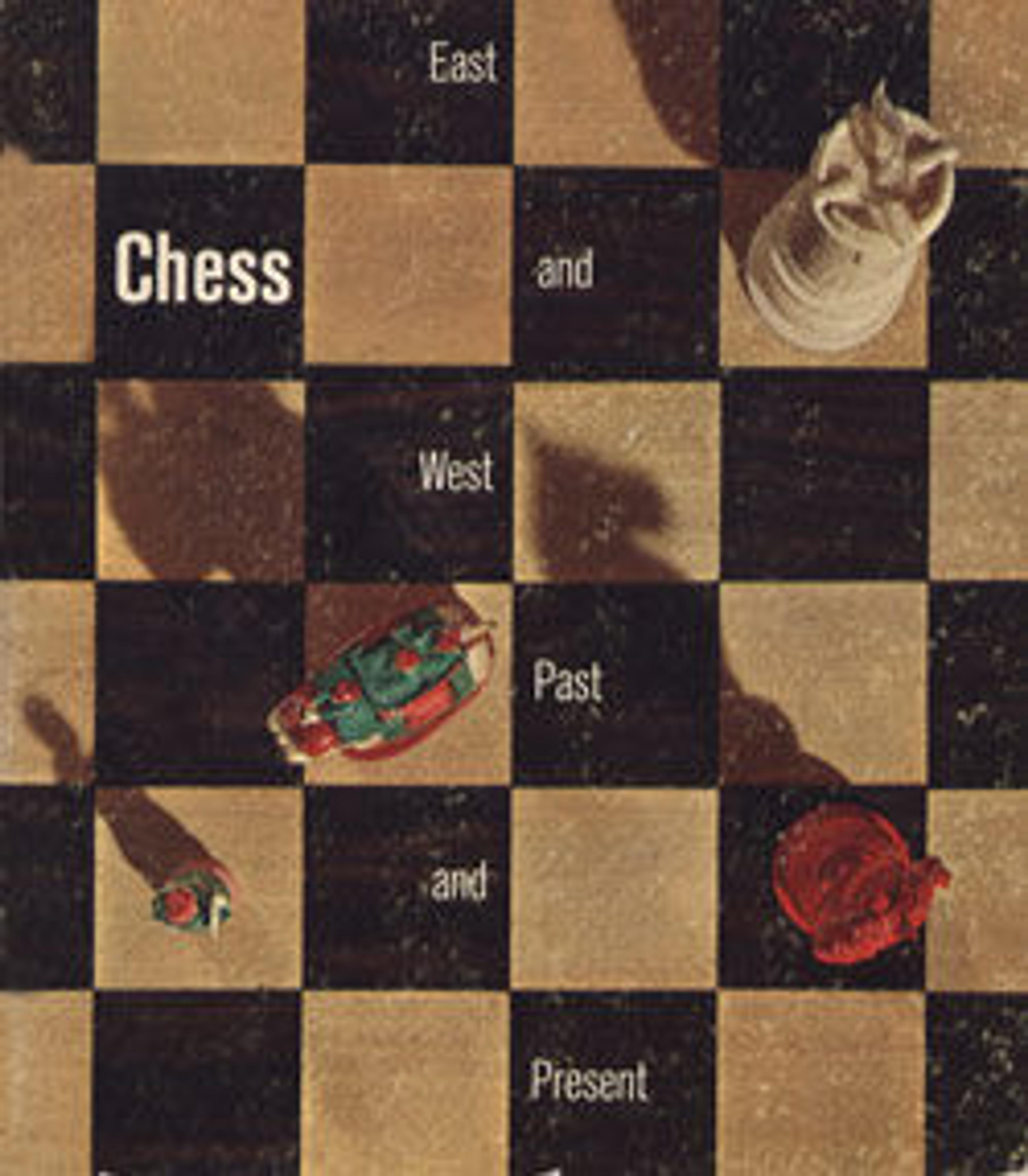 Chess: East and West, Past and Present. A Selection from the Gustavus A. Pfeiffer Collection