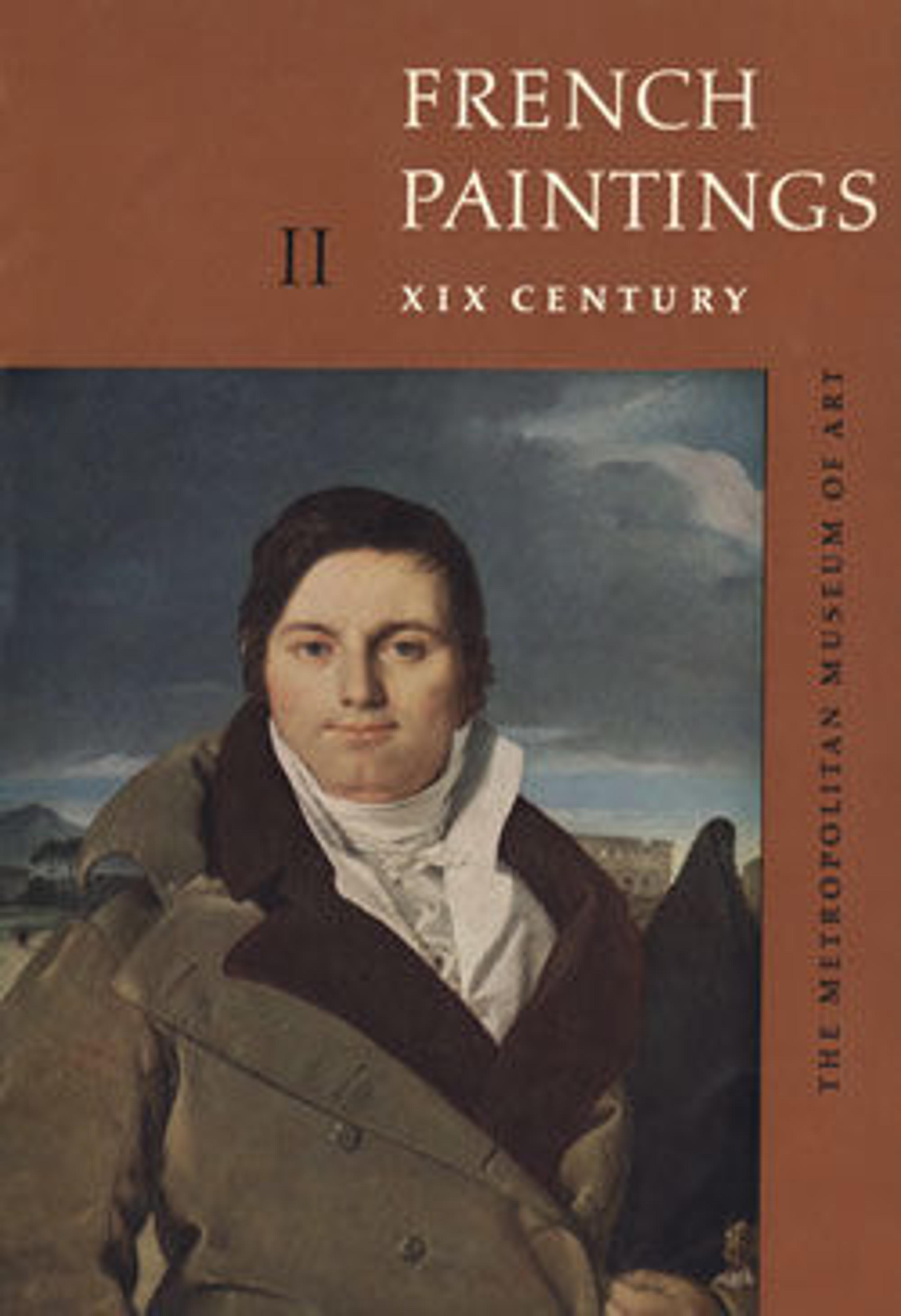 French Paintings: A Catalogue of the Collection of The Metropolitan Museum of Art. Vol. 2, Nineteenth Century