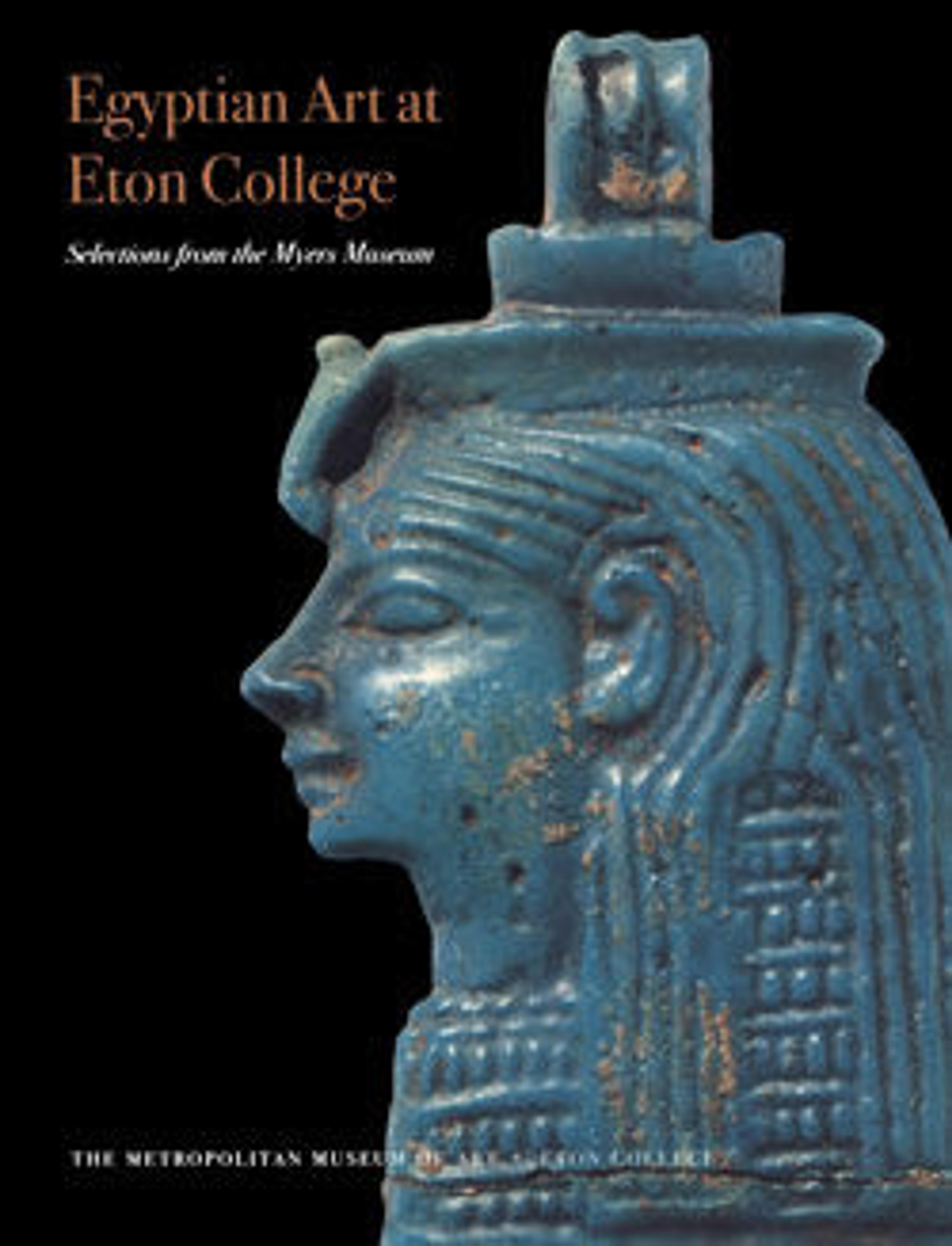 Egyptian Art at Eton College: Selections from the Myers Museum