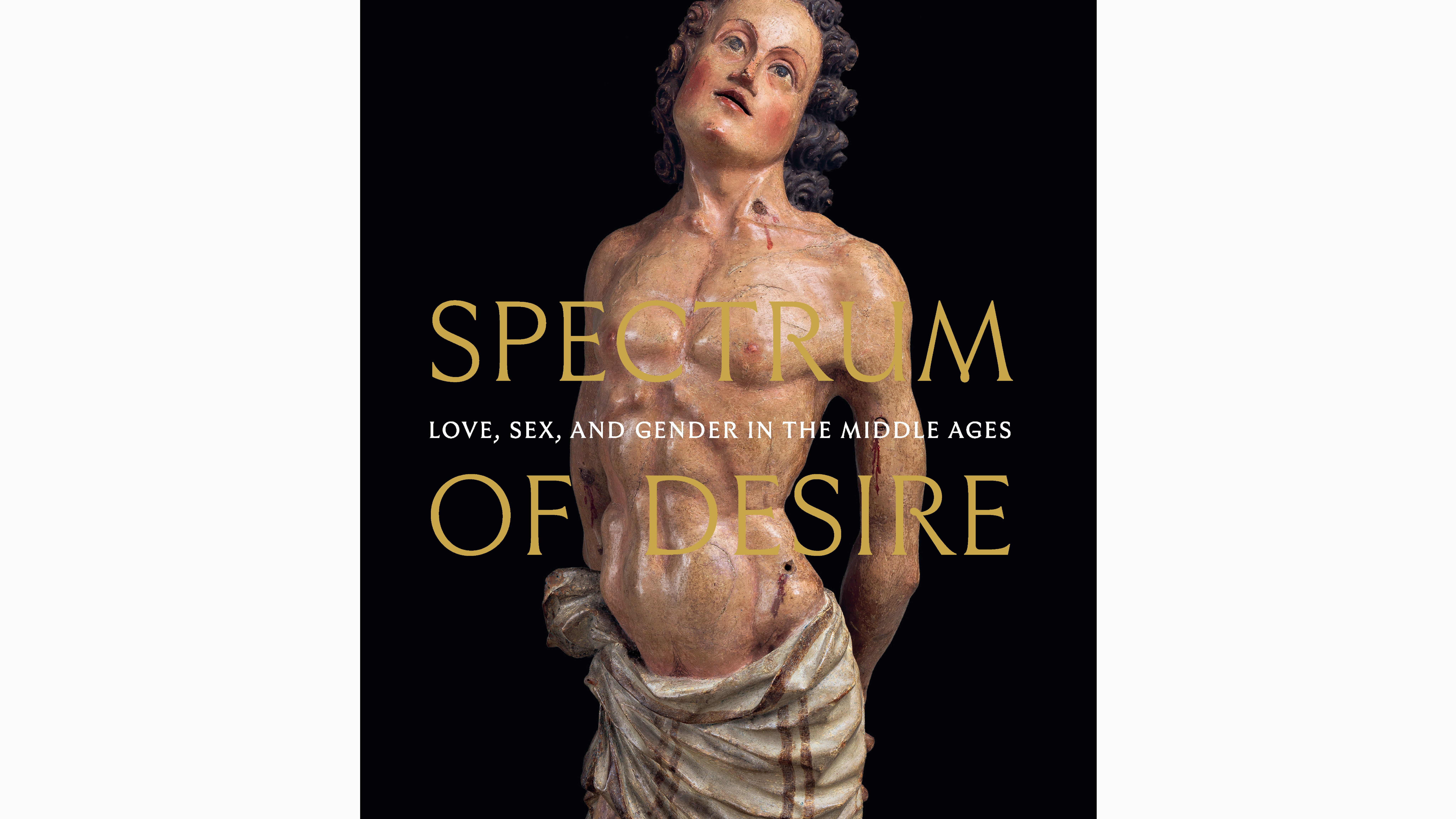 Spectrum of Desire: Love, Sex, and Gender in the Middle Ages - The