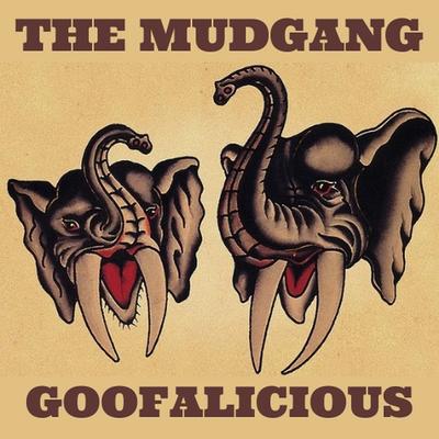 The Mudgang - Goofalicious front cover