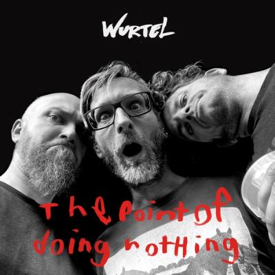 Wurtel - The point of doing nothing front cover