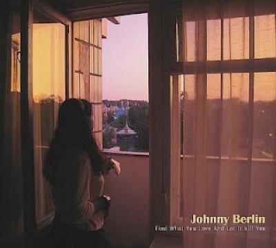 Johnny Berlin - Find What You Love And Let It Kill You front cover